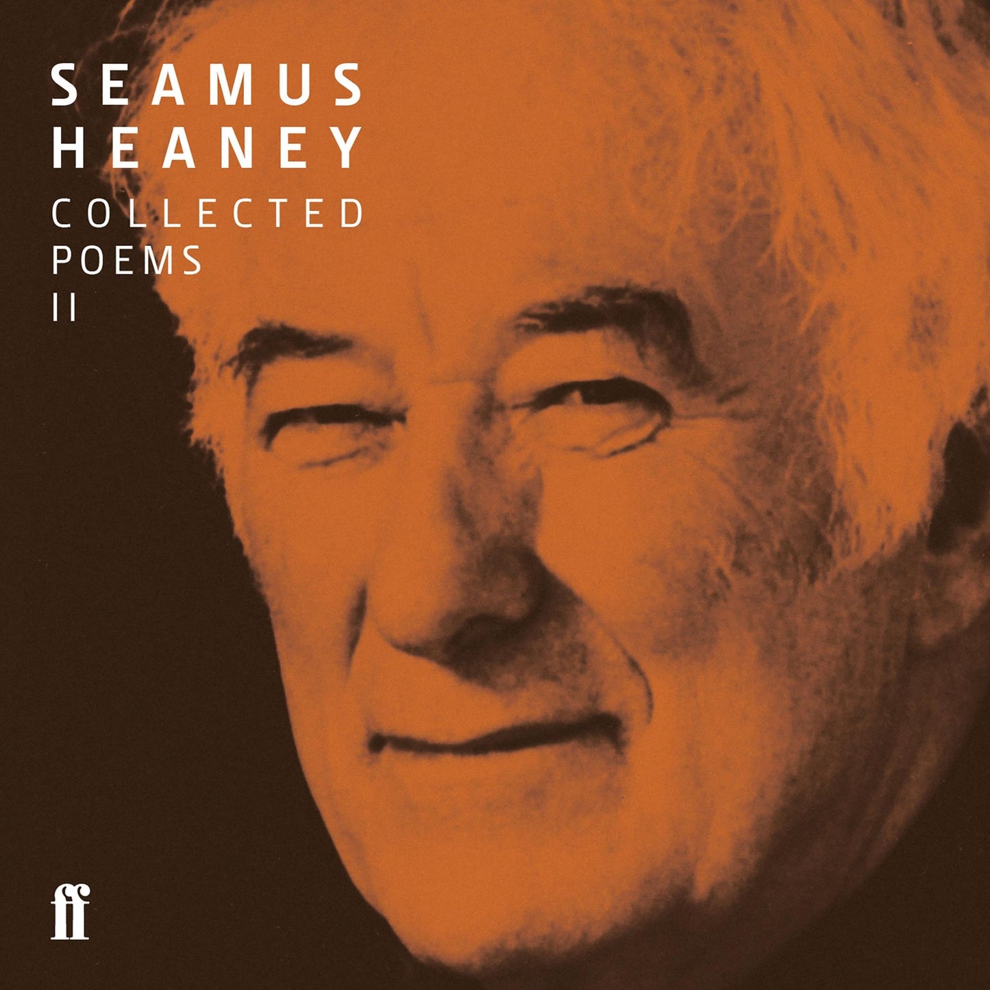 Seamus Heaney II Collected Poems (published 1979-1991): Field Work; Station Island; The Haw Lantern; Seeing Things