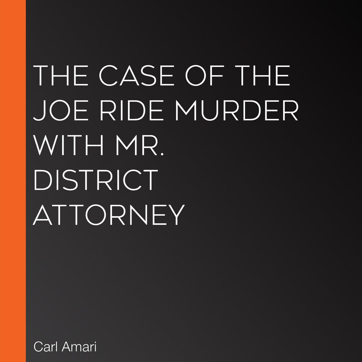 The Case of the Joe Ride Murder with Mr. District Attorney