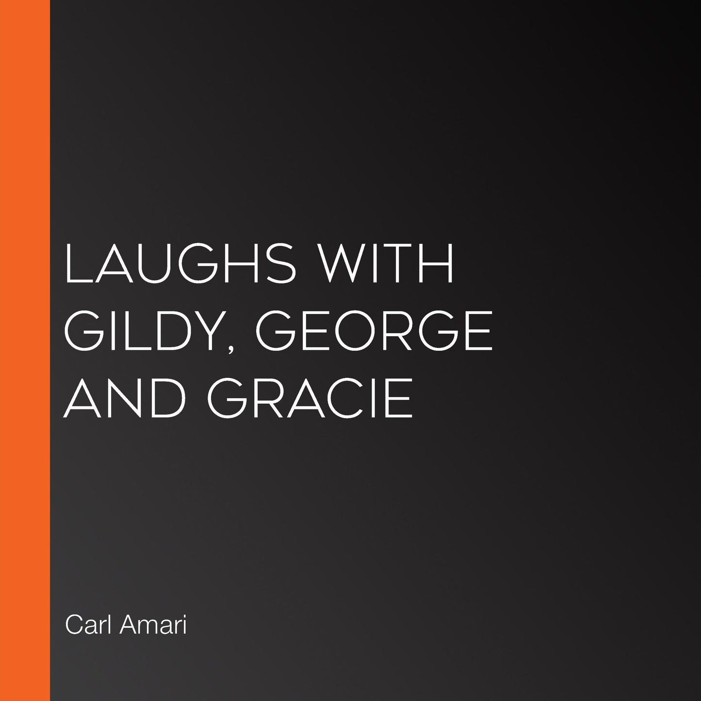 Laughs with Gildy, George and Gracie