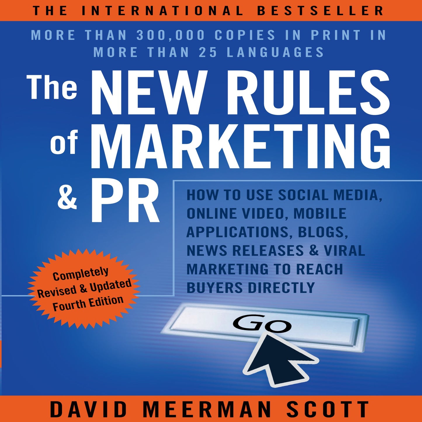 New Rules of Marketing & PR, Fourth Edition, the: How to Use Social Media, Online Video, Mobile Applications, Blogs, News Releases, and Viral Marketing to Reach Buyers Directly