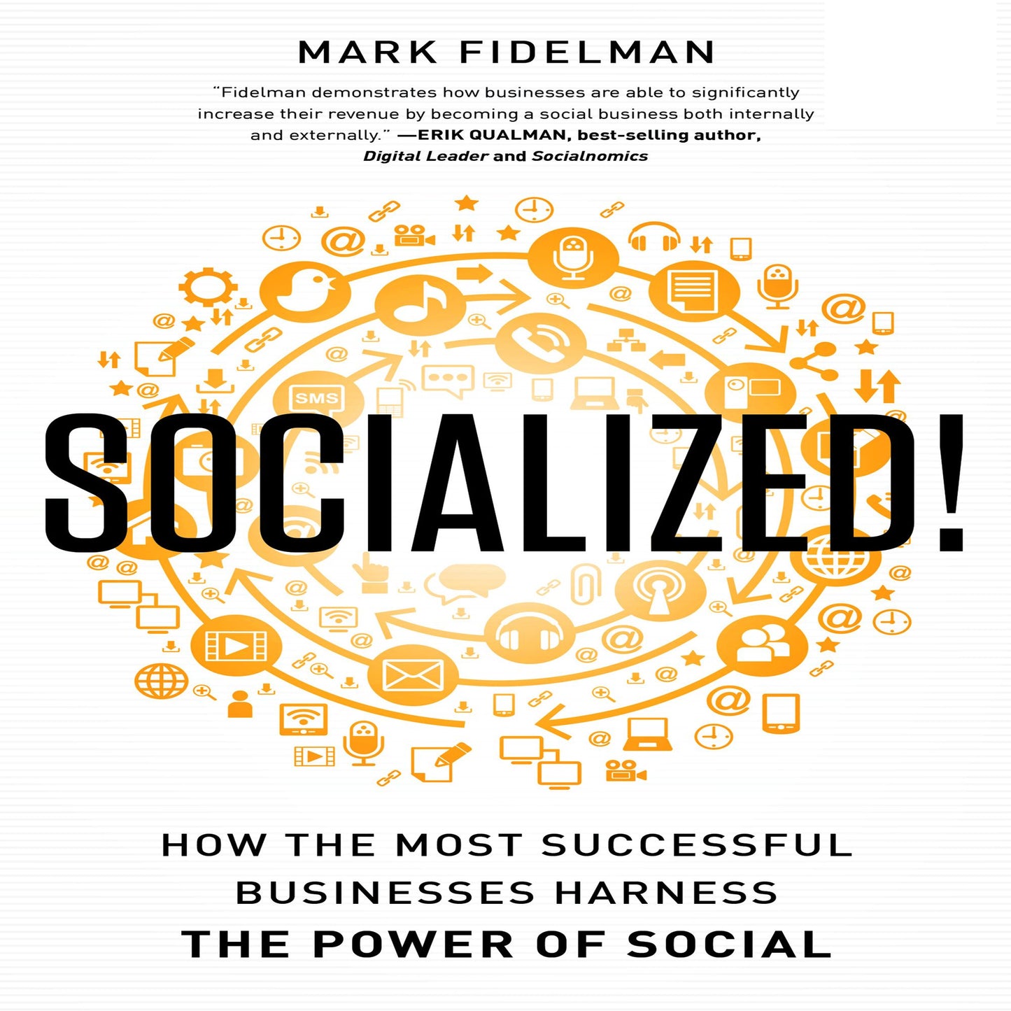 Socialized!: How Th Most Successful Businesses Harness the Power of Social