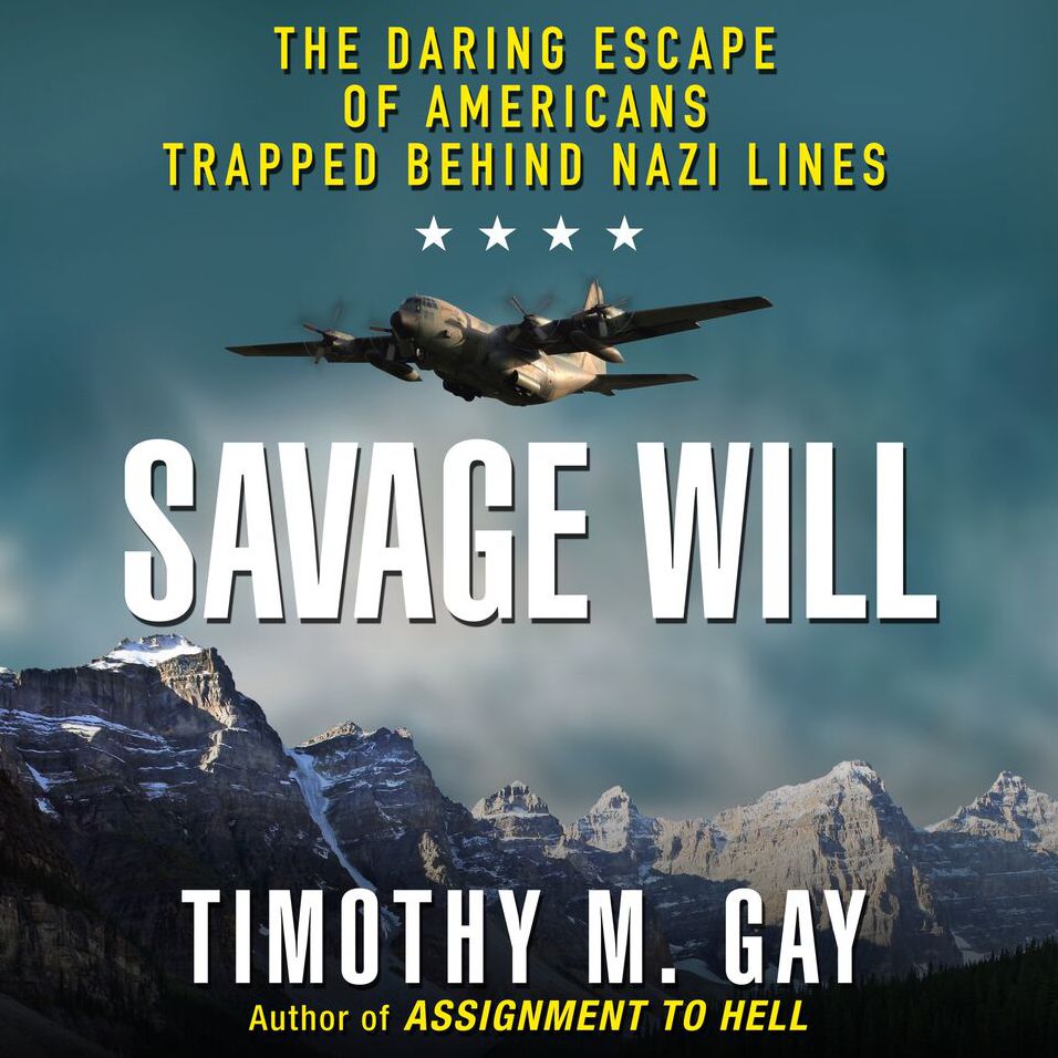 Savage Will: The Daring Escape of Americans Trapped Behind Nazi Lines