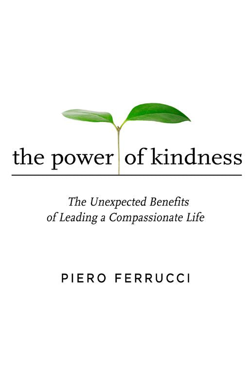 The Power of Kindness: The Unexpected Benefits of Leading a Compassionate Life