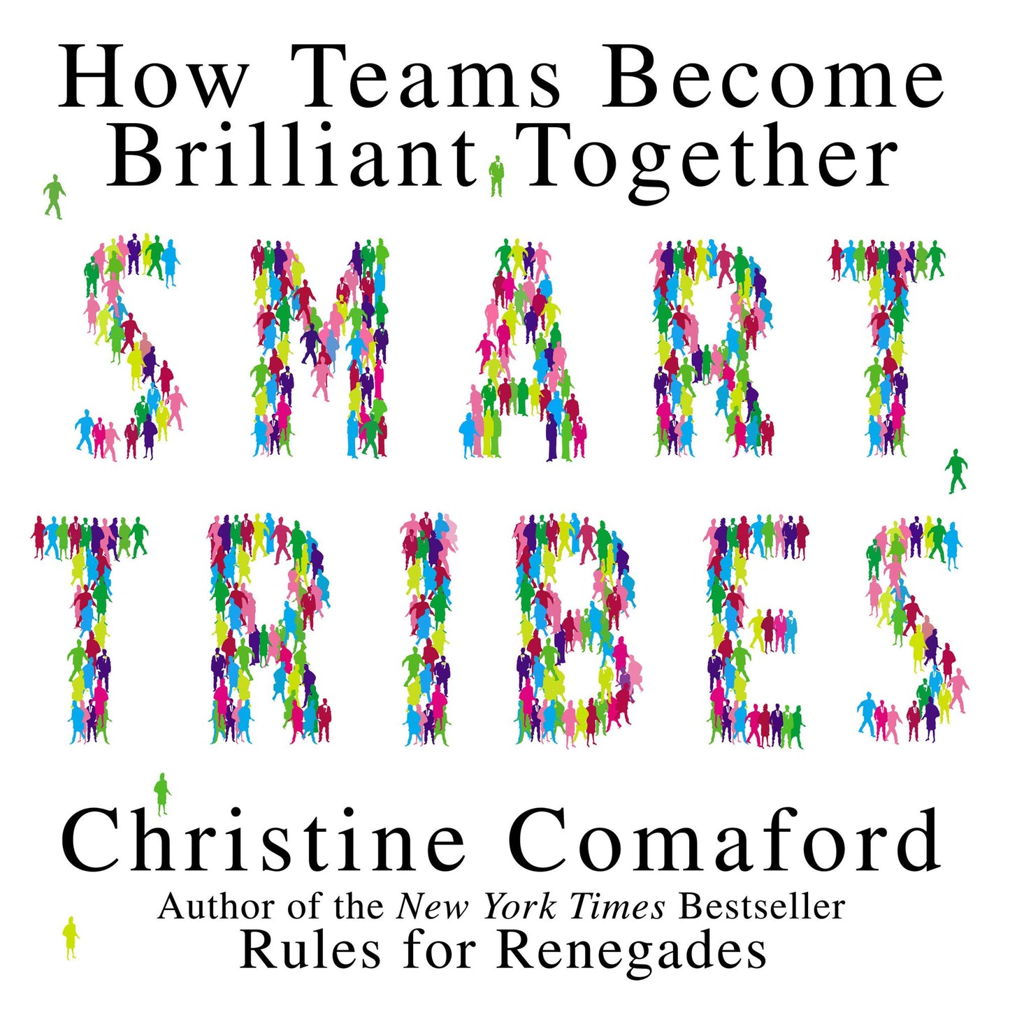 Smart Tribes: How Teams Become Brilliant Together