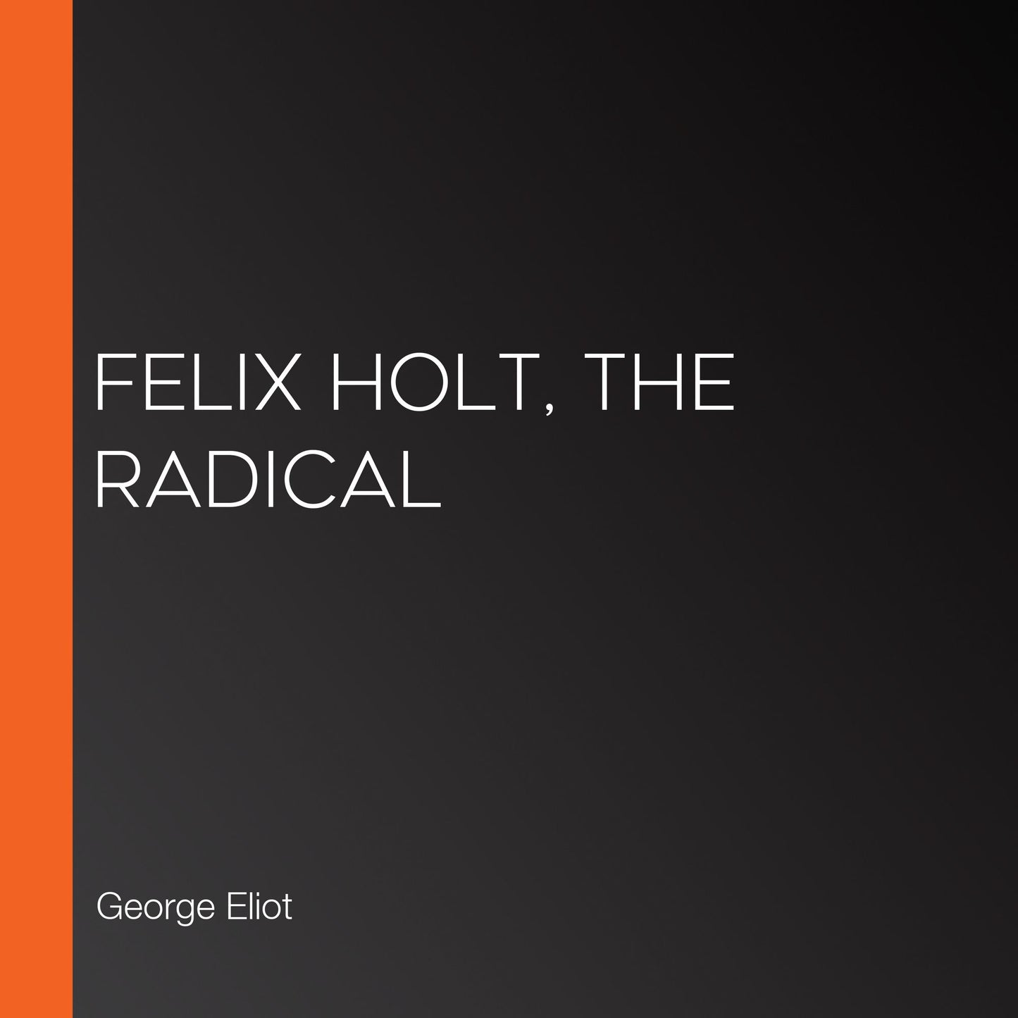 Felix Holt, The Radical