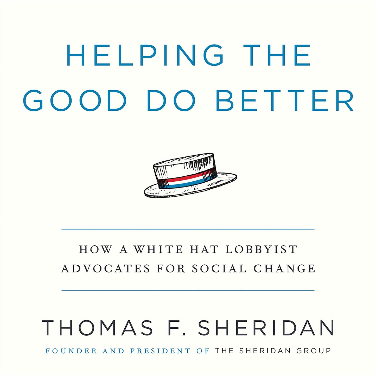 Helping the Good Do Better: How a White Hat Lobbyist Advocates for Social Change
