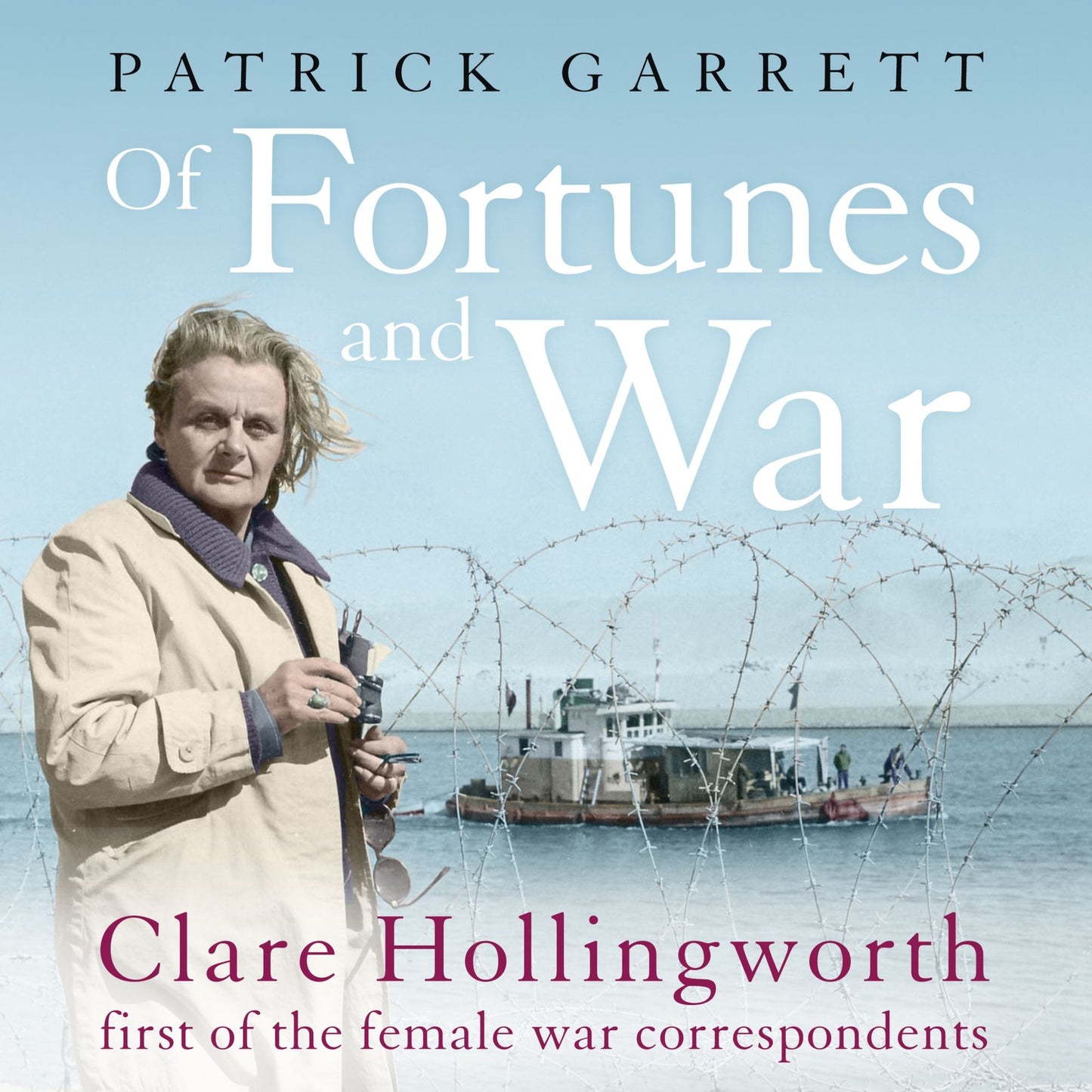 Of Fortunes and War: Clare Hollingworth, first of the female war correspondents