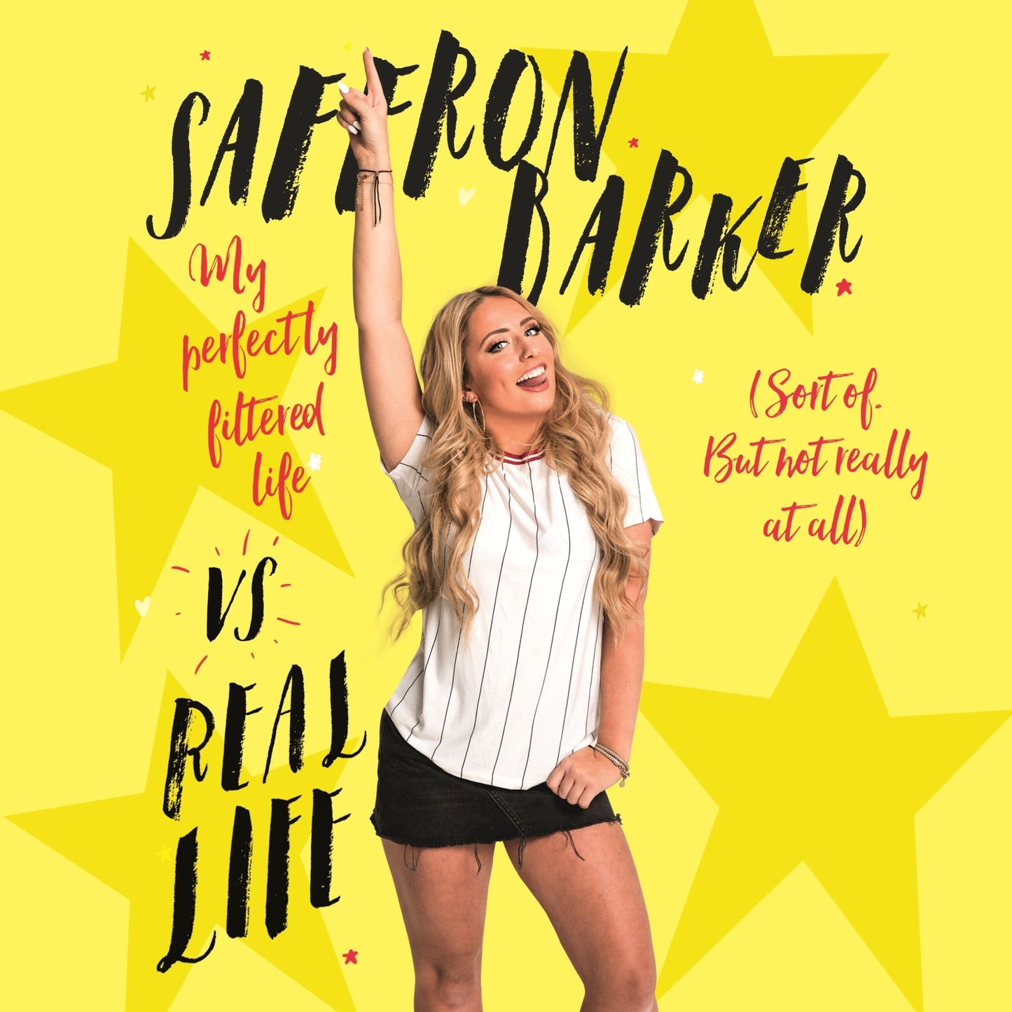 Saffron Barker Vs Real Life: My perfectly filtered life (Sort of. But not really at all)