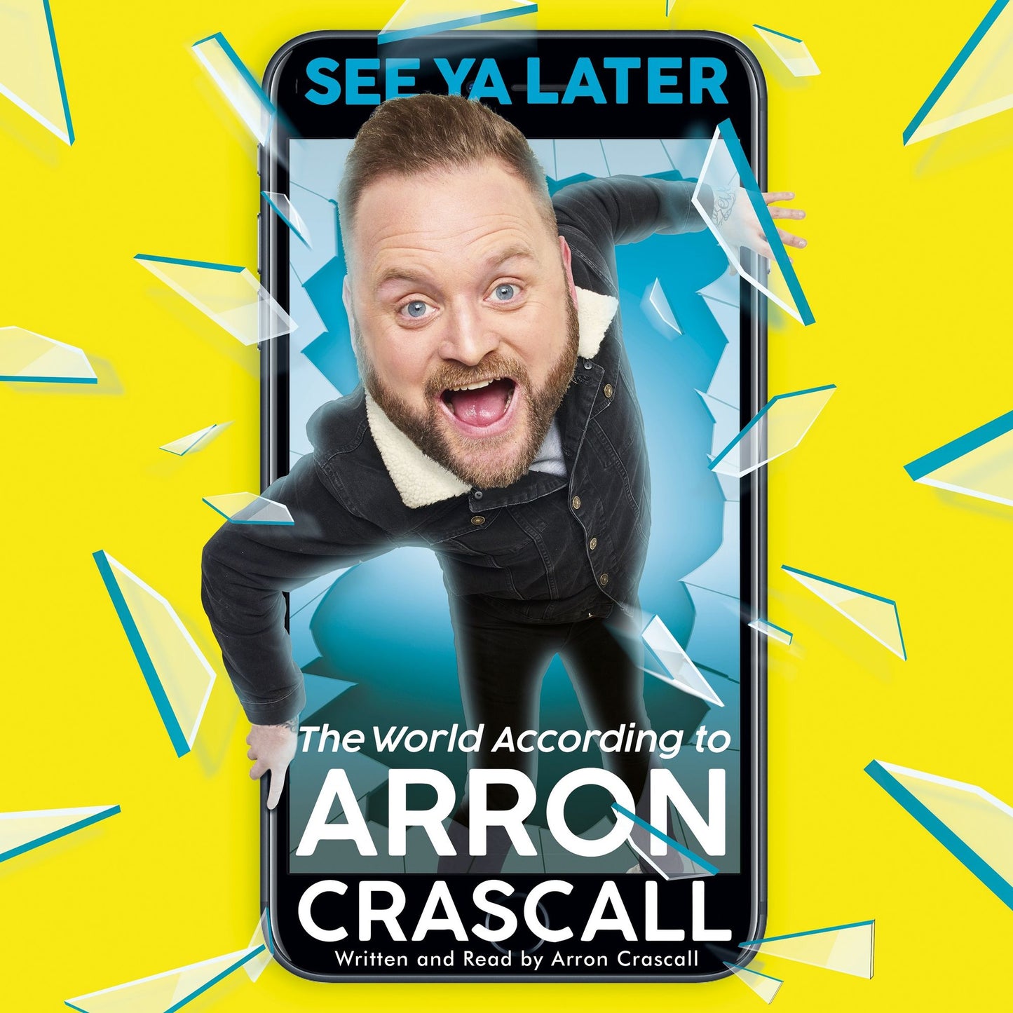 See Ya Later: The World According to Arron Crascall
