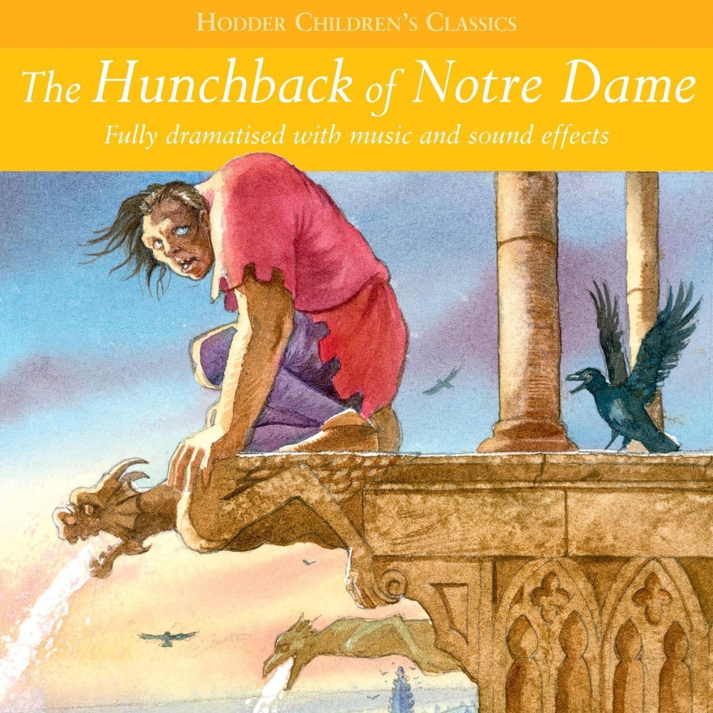 Children's Audio Classics: The Hunchback Of Notre Dame: Dramatised (Abridged)