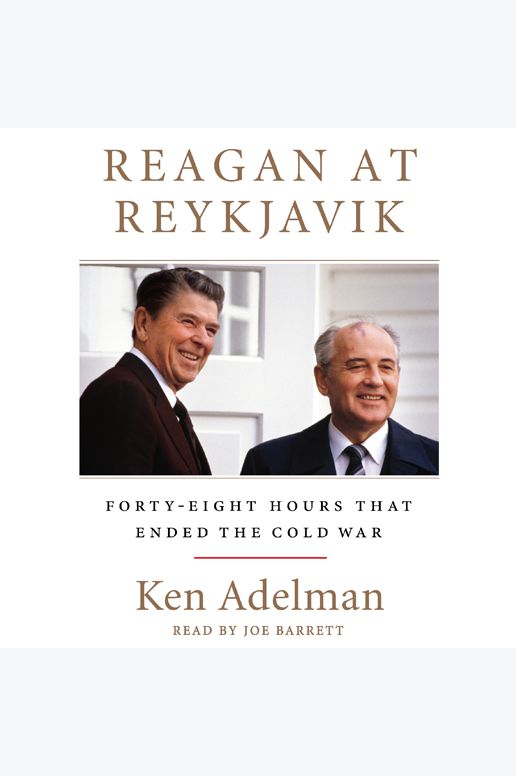 Reagan at Reykjavik: Forty-Eight Hours That Ended the Cold War