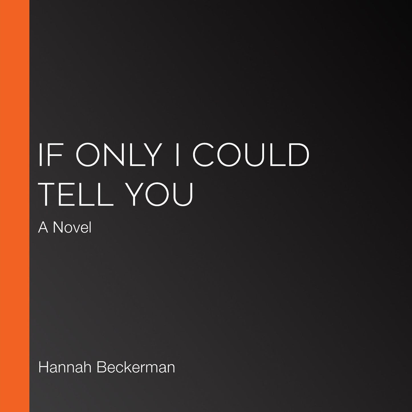 If Only I Could Tell You: A Novel