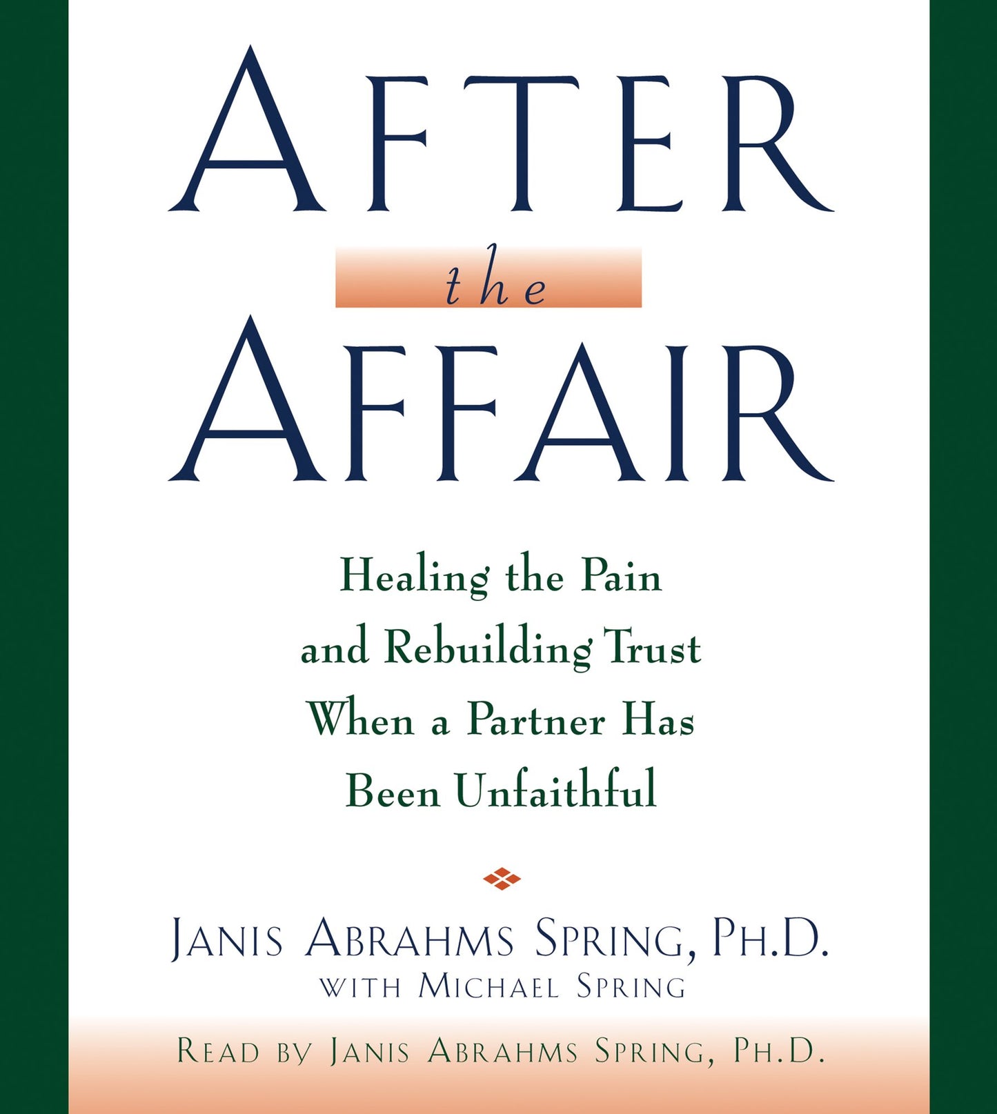 After the Affair: Healing the Pain and Rebuilding Trust When a Partner Has Been Unfaithful (Abridged)
