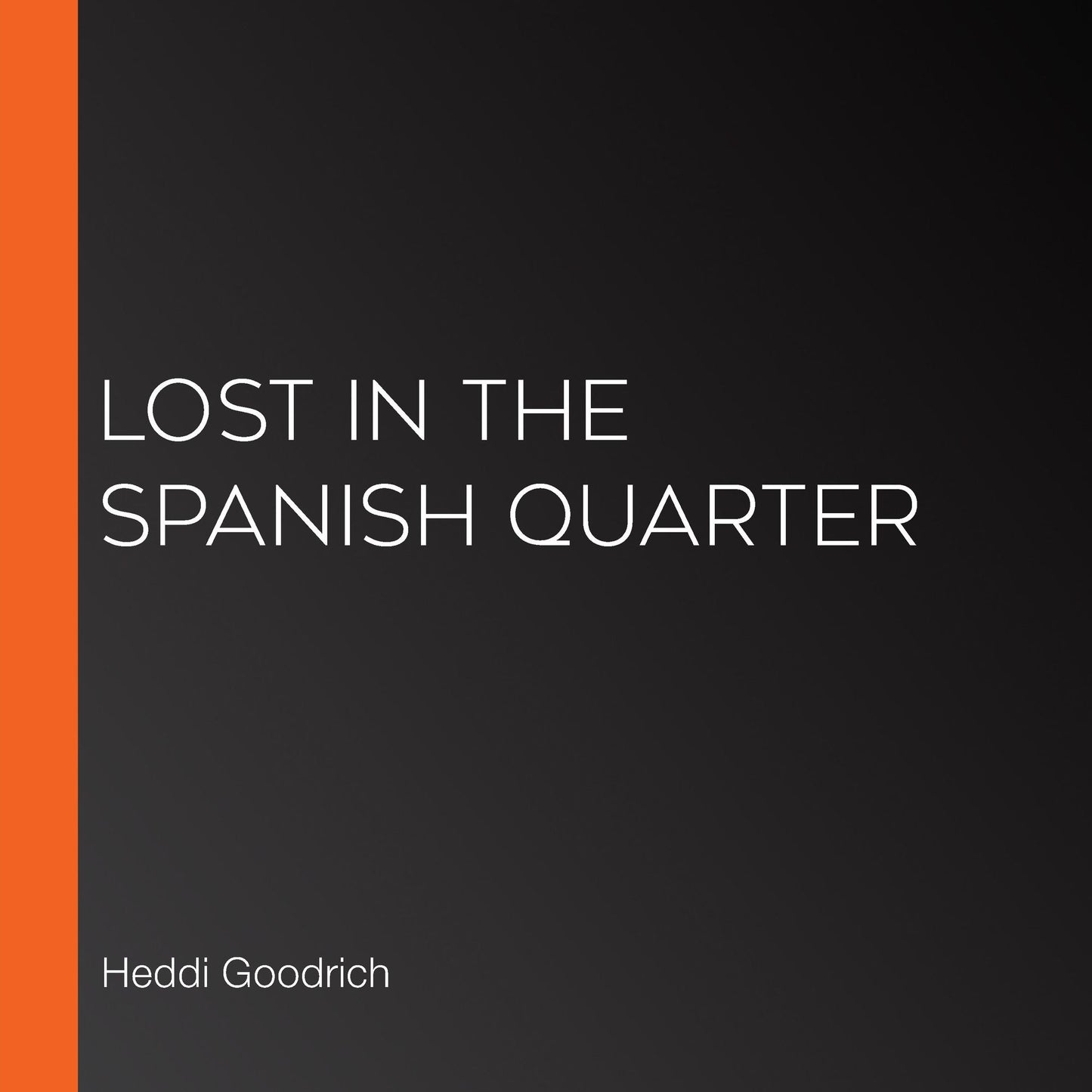 Lost in the Spanish Quarter: A Novel