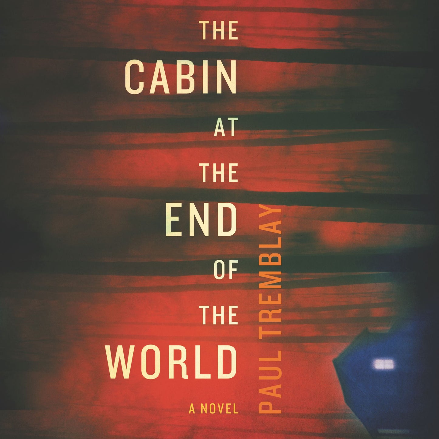 The Cabin at the End of the World: A Novel