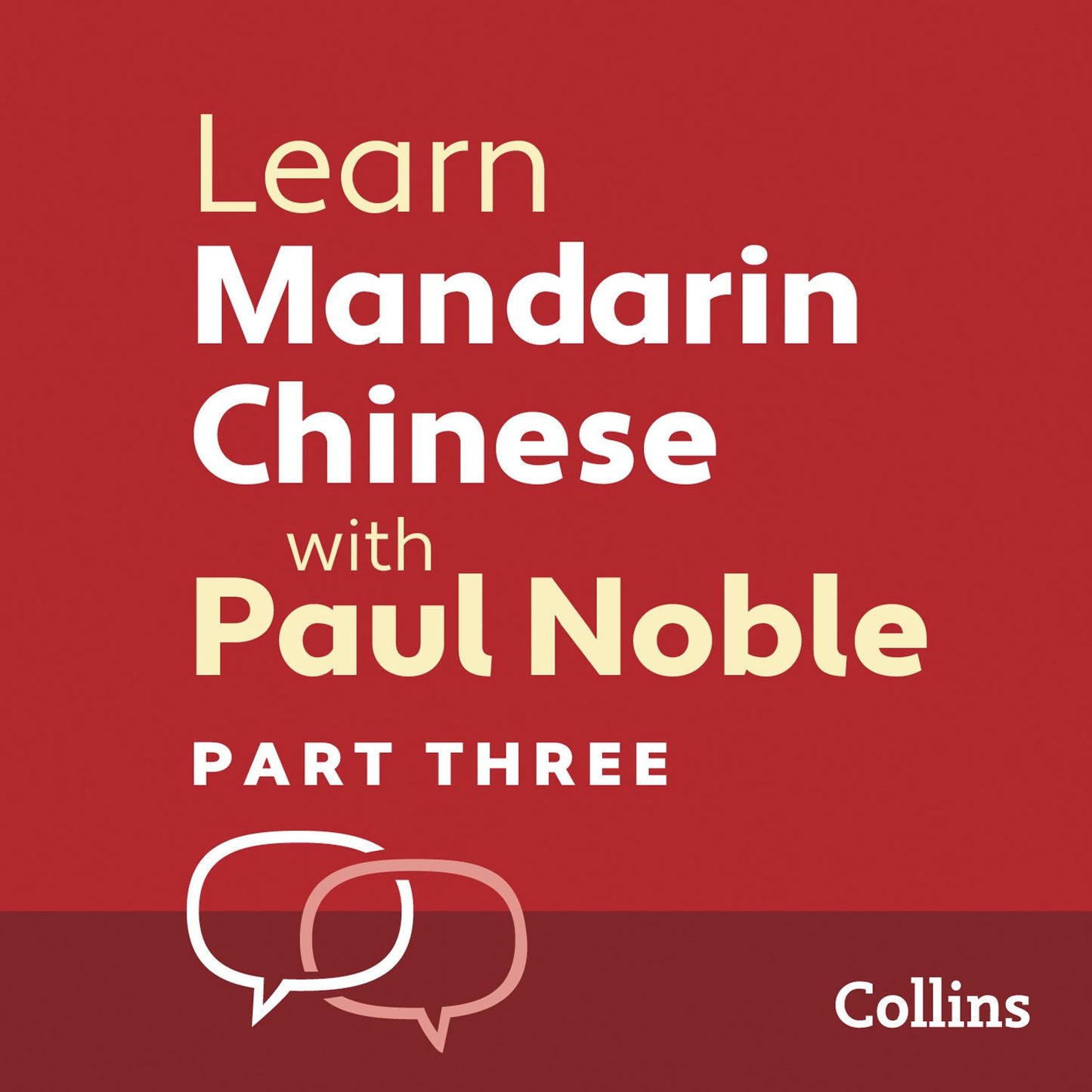 Learn Mandarin Chinese with Paul Noble - Part Three: Mandarin Chinese made easy with your personal language coach