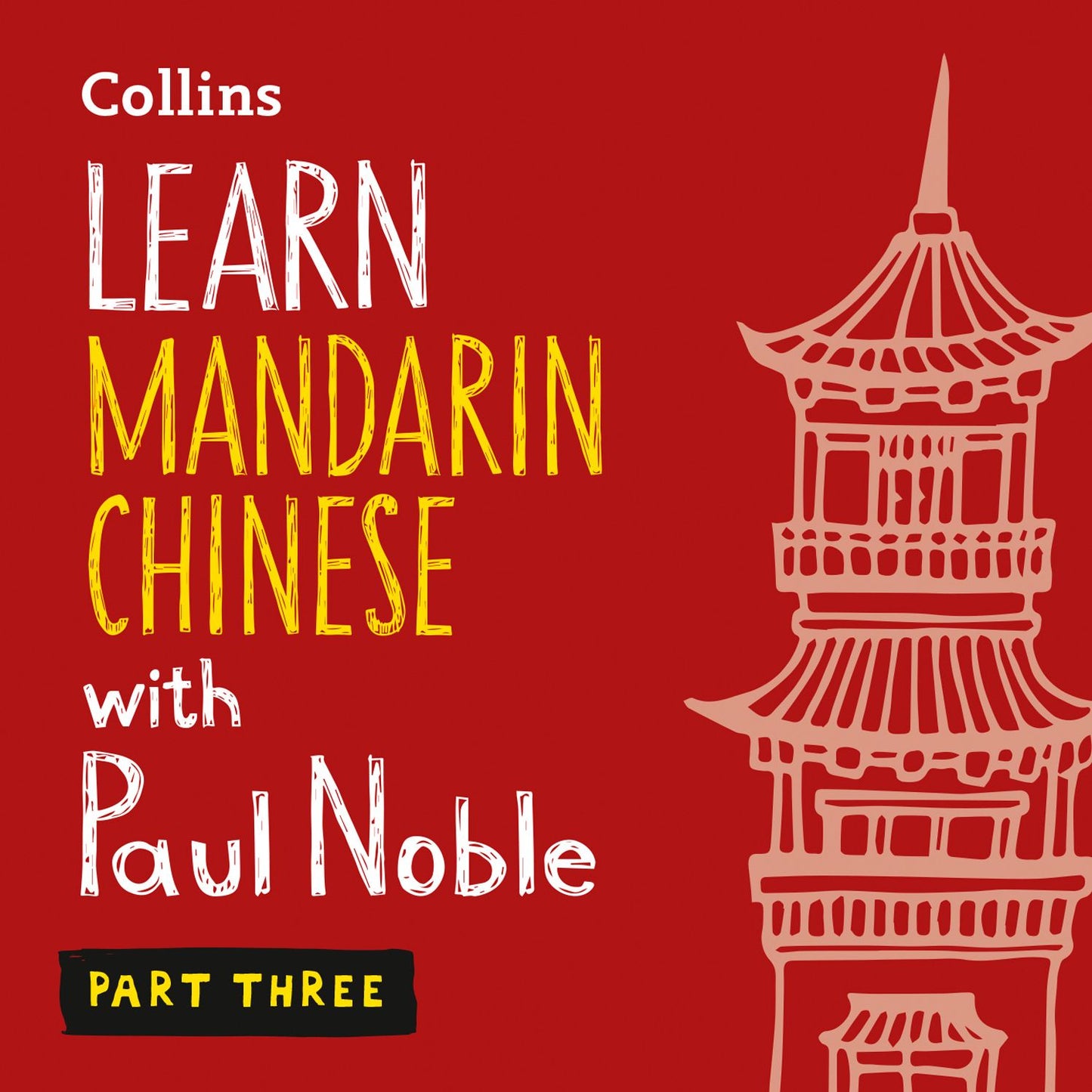 Learn Mandarin Chinese with Paul Noble - Part Three: Mandarin Chinese made easy with your personal language coach
