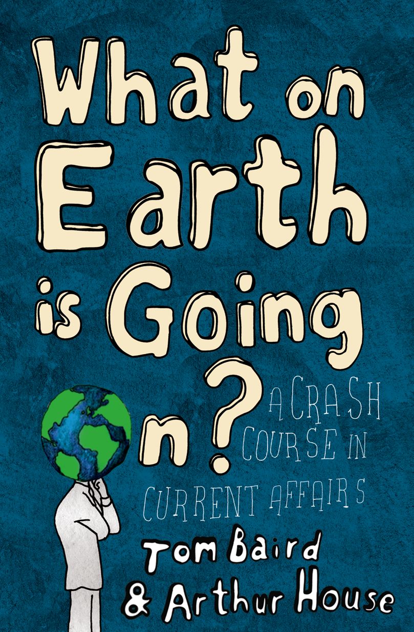 What on Earth is Going On?: A Crash Course in Current Affairs