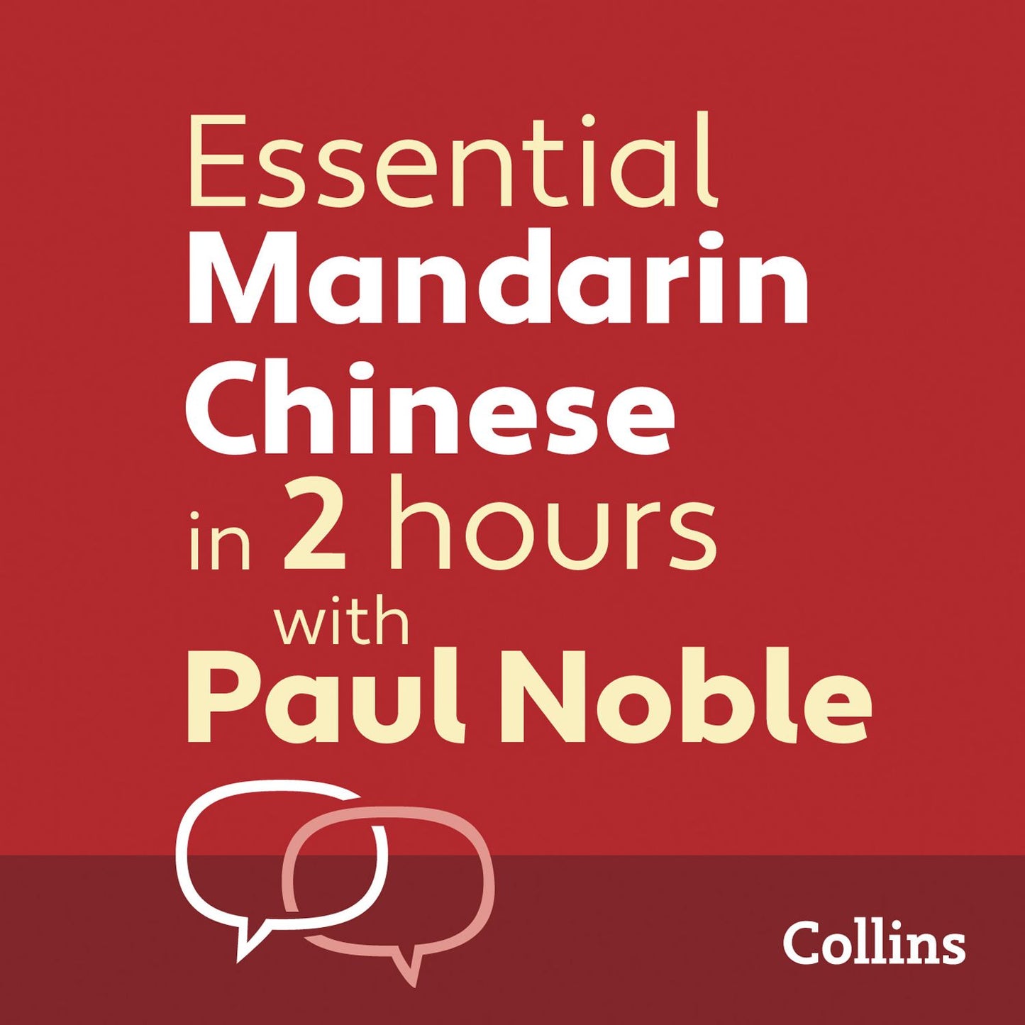 Essential Mandarin Chinese in 2 Hours with Paul Noble: Your Key to Language Success with the Best-selling Language Coach
