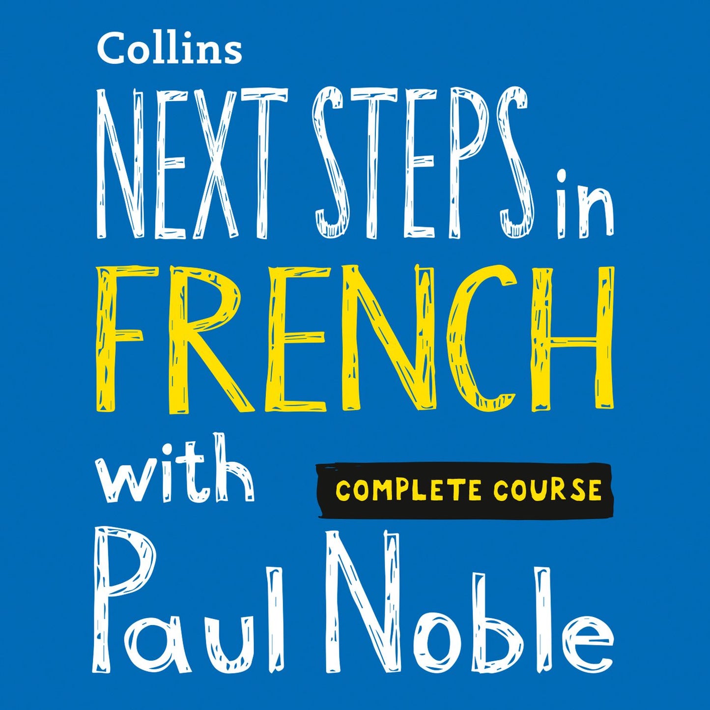 Next Steps in French with Paul Noble - Complete Course: French Made Easy with Your Personal Language Coach