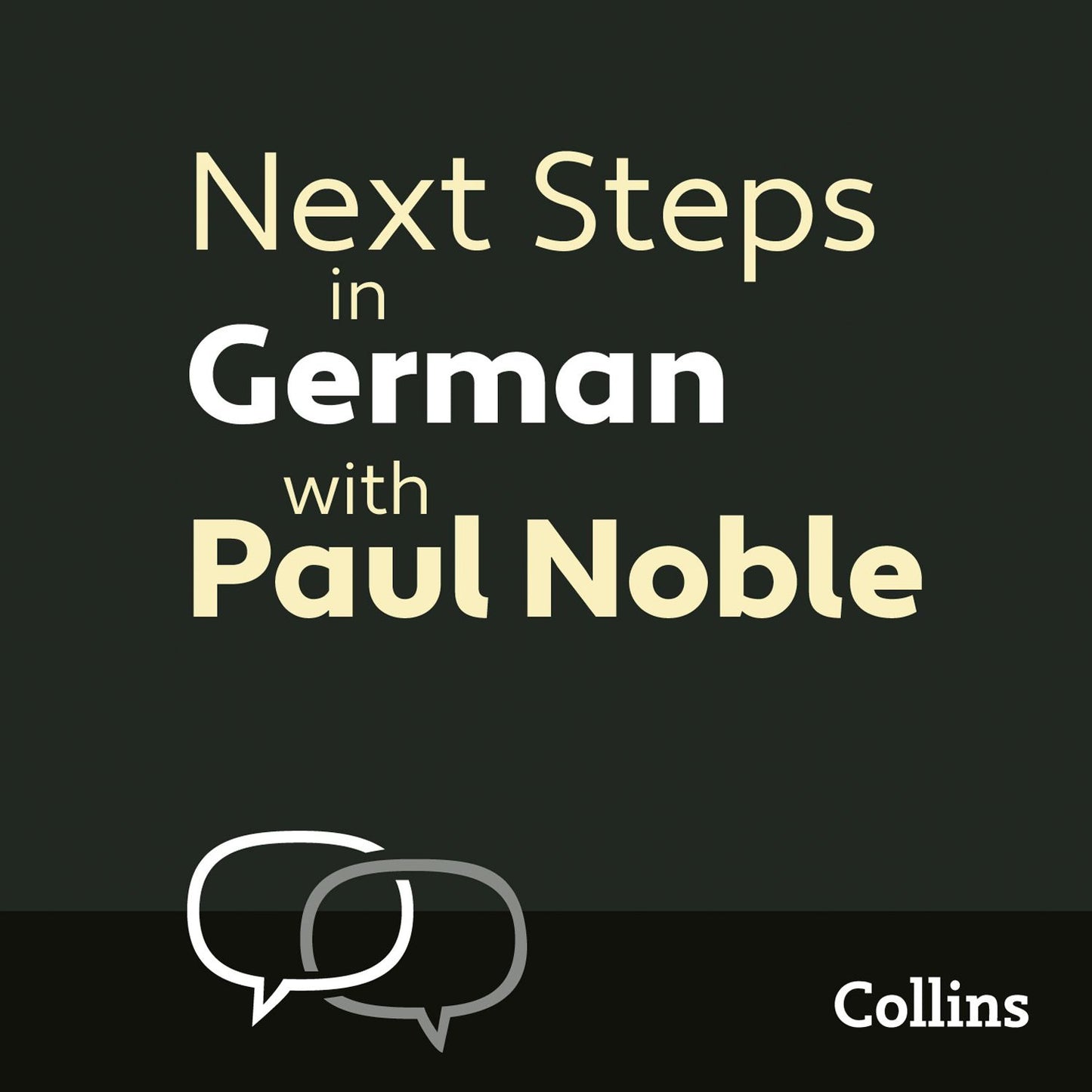 Next Steps in German with Paul Noble - Complete Course: German Made Easy with Your Personal Language Coach