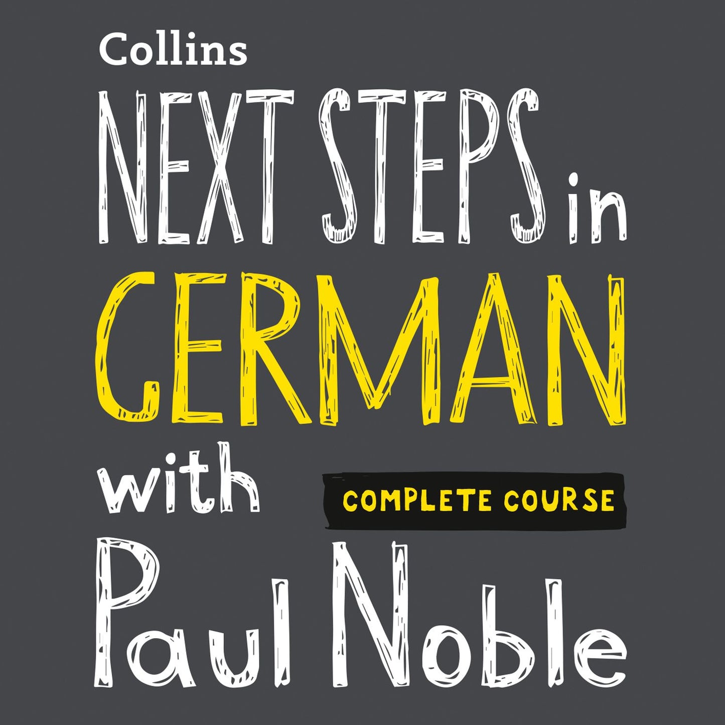 Next Steps in German with Paul Noble - Complete Course: German Made Easy with Your Personal Language Coach