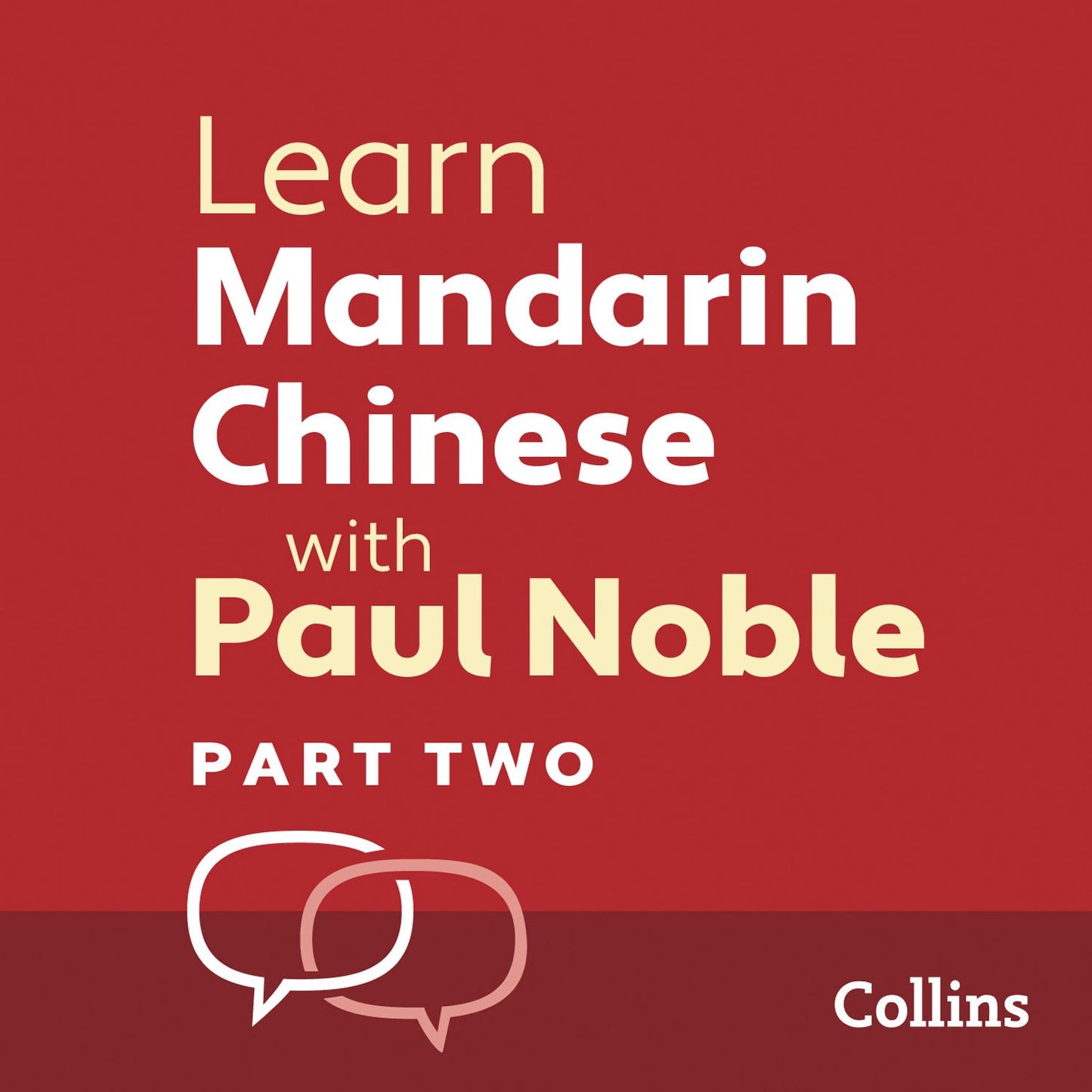Learn Mandarin Chinese with Paul Noble - Part Two: Mandarin Chinese made easy with your personal language coach
