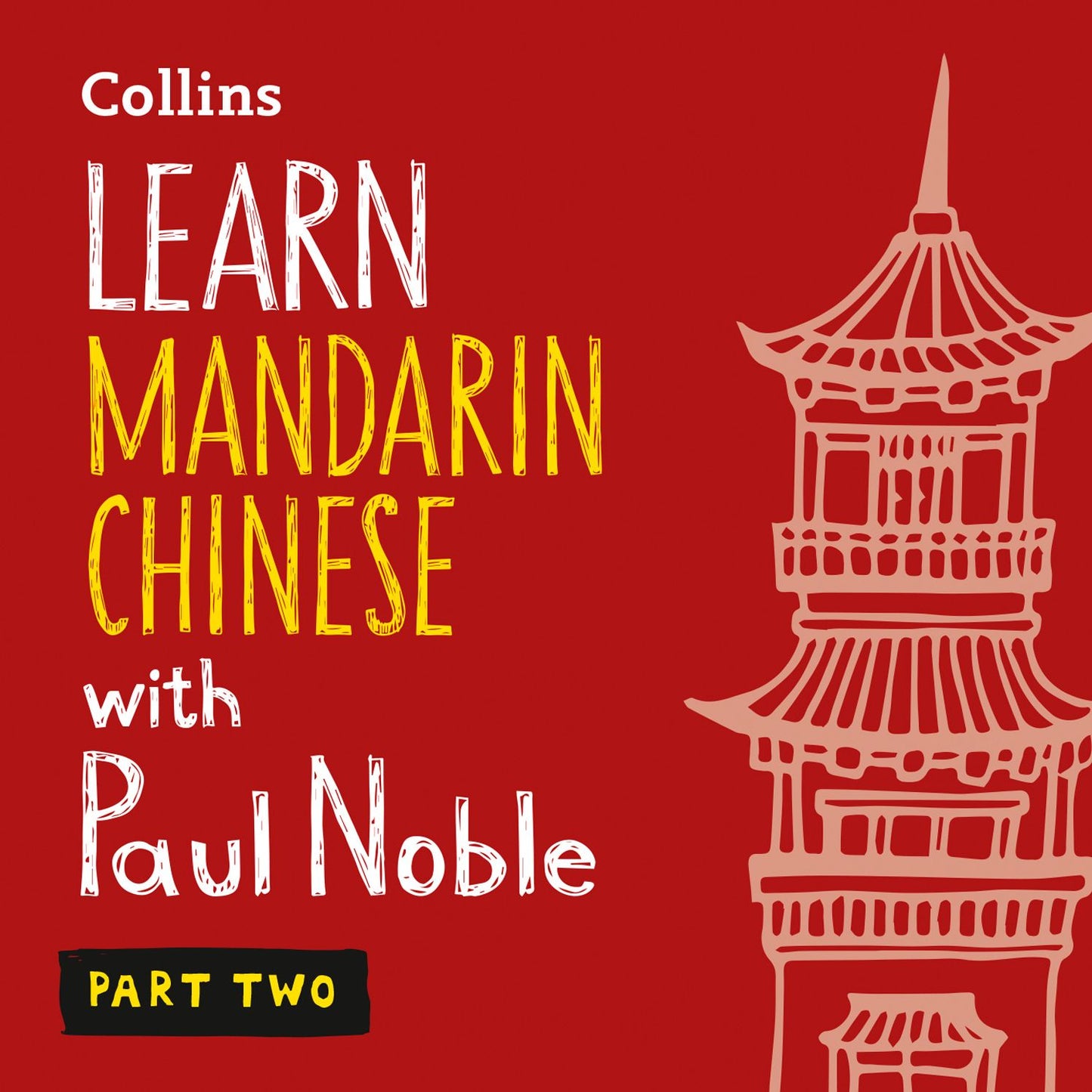Learn Mandarin Chinese with Paul Noble - Part Two: Mandarin Chinese made easy with your personal language coach
