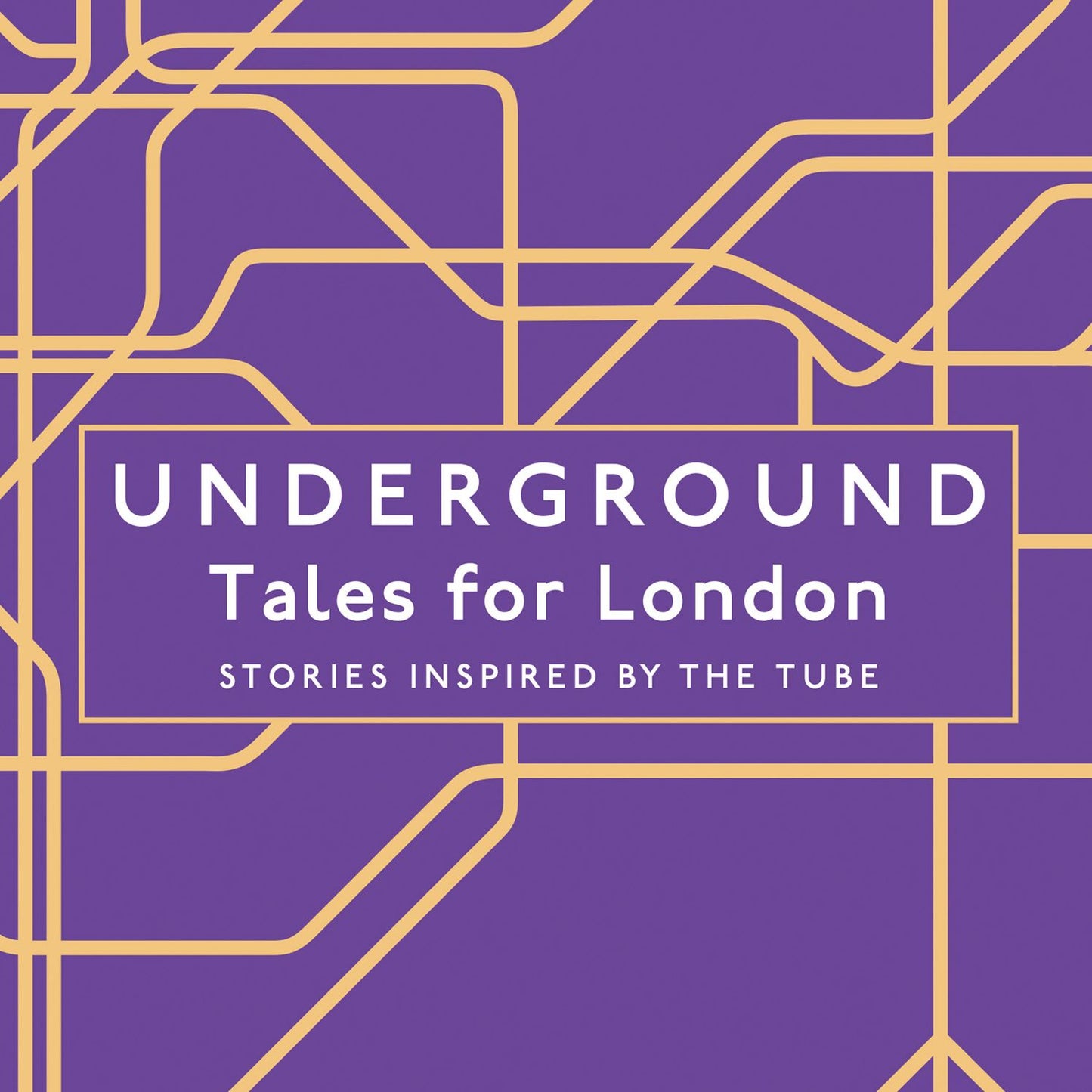 Underground: Tales for London: Stories Inspired by the Tube
