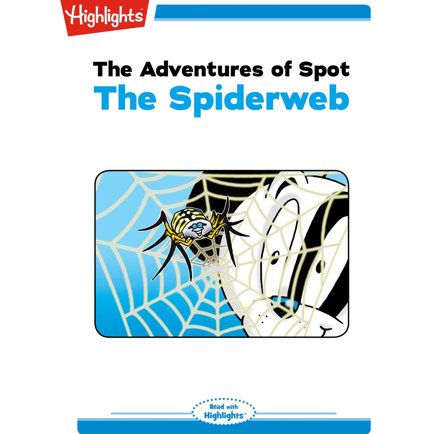 The Adventures of Spot: The Spiderweb: Read with Highlights