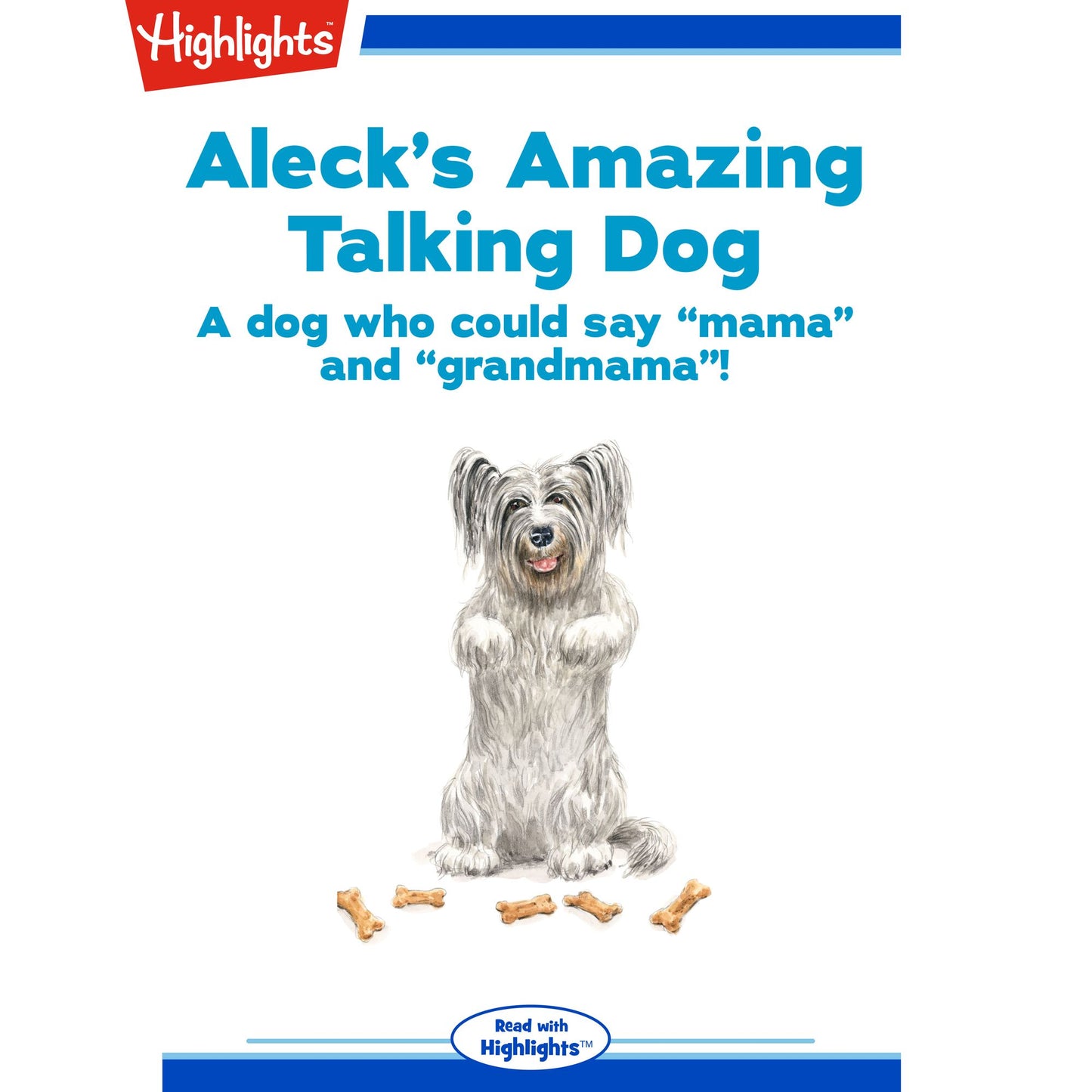 Aleck's Amazing Talking Dog: A Dog Who Could Say "Mama" and "Grandmama"!
