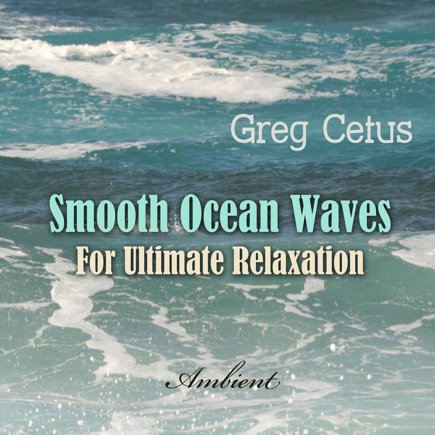 Smooth Ocean Waves : For Ultimate Relaxation
