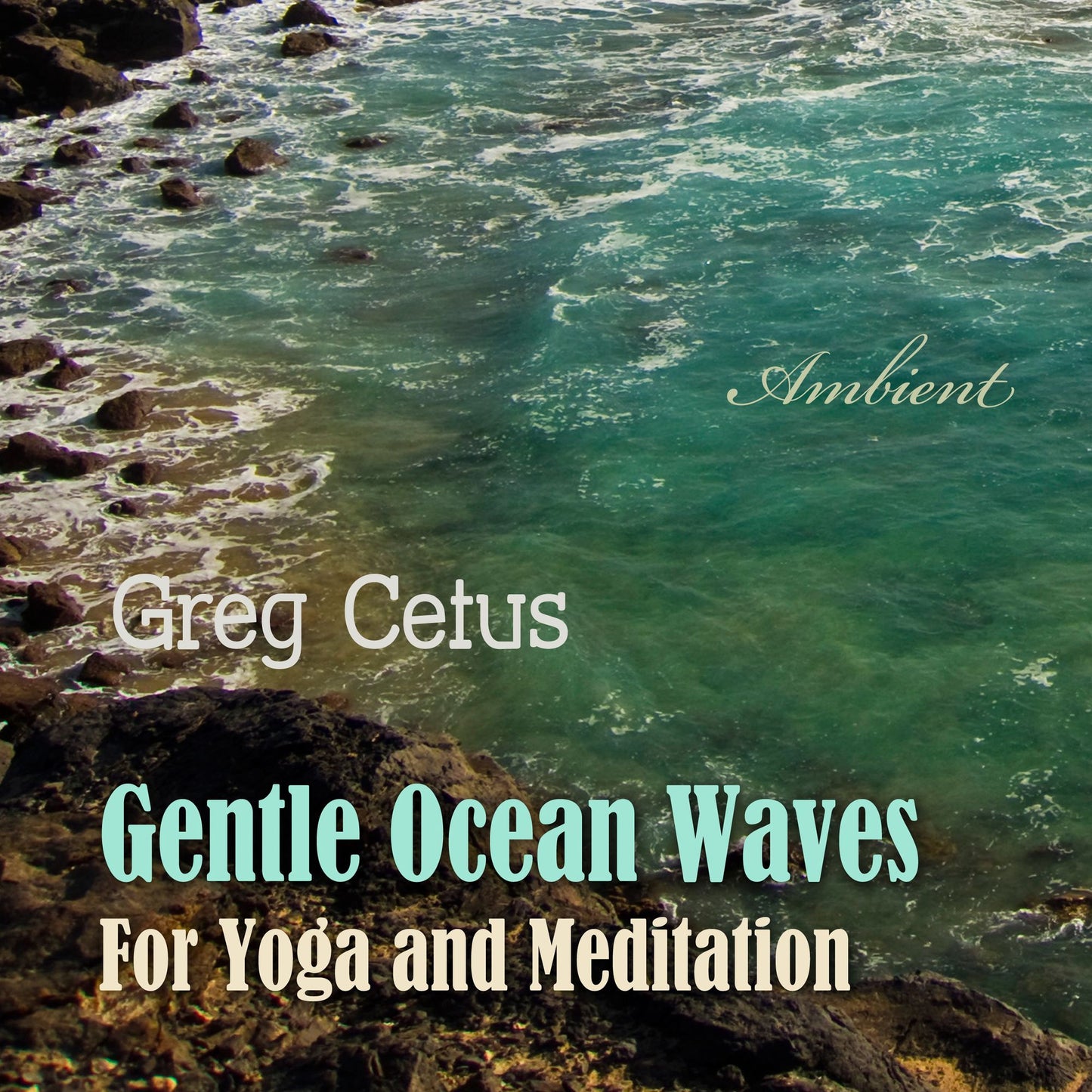 Gentle Ocean Waves : For Yoga and Meditation
