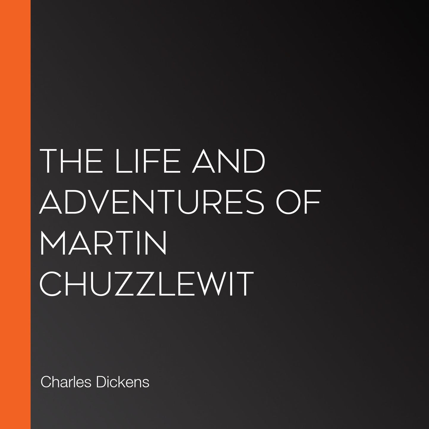 The Life and Adventures of Martin Chuzzlewit