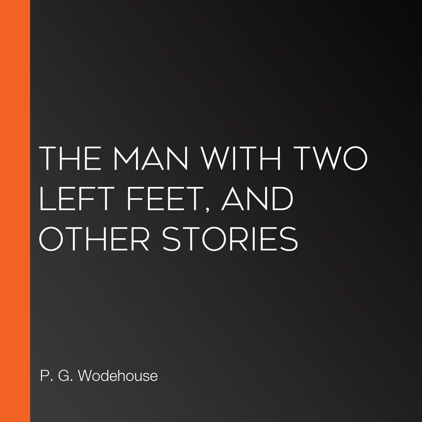 The Man with Two Left Feet, and Other Stories