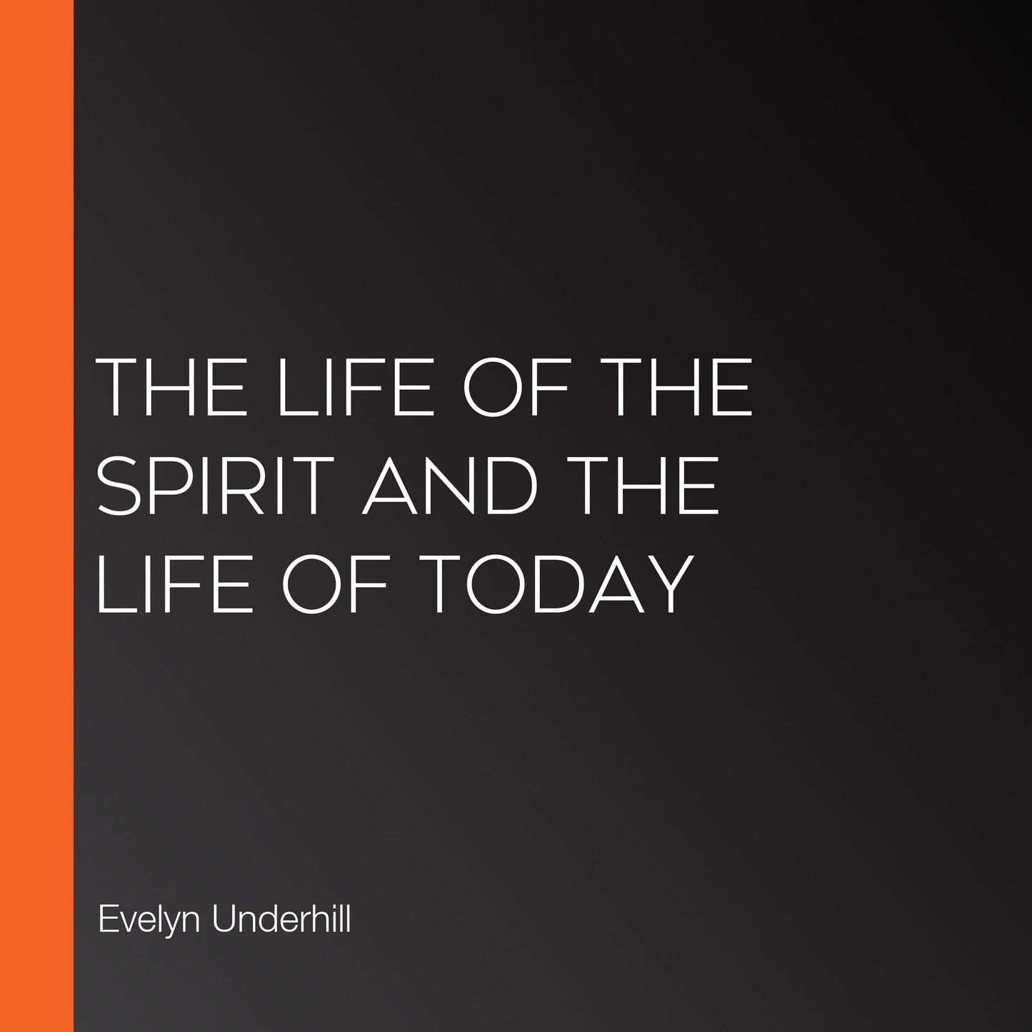 The Life of the Spirit and the Life of Today