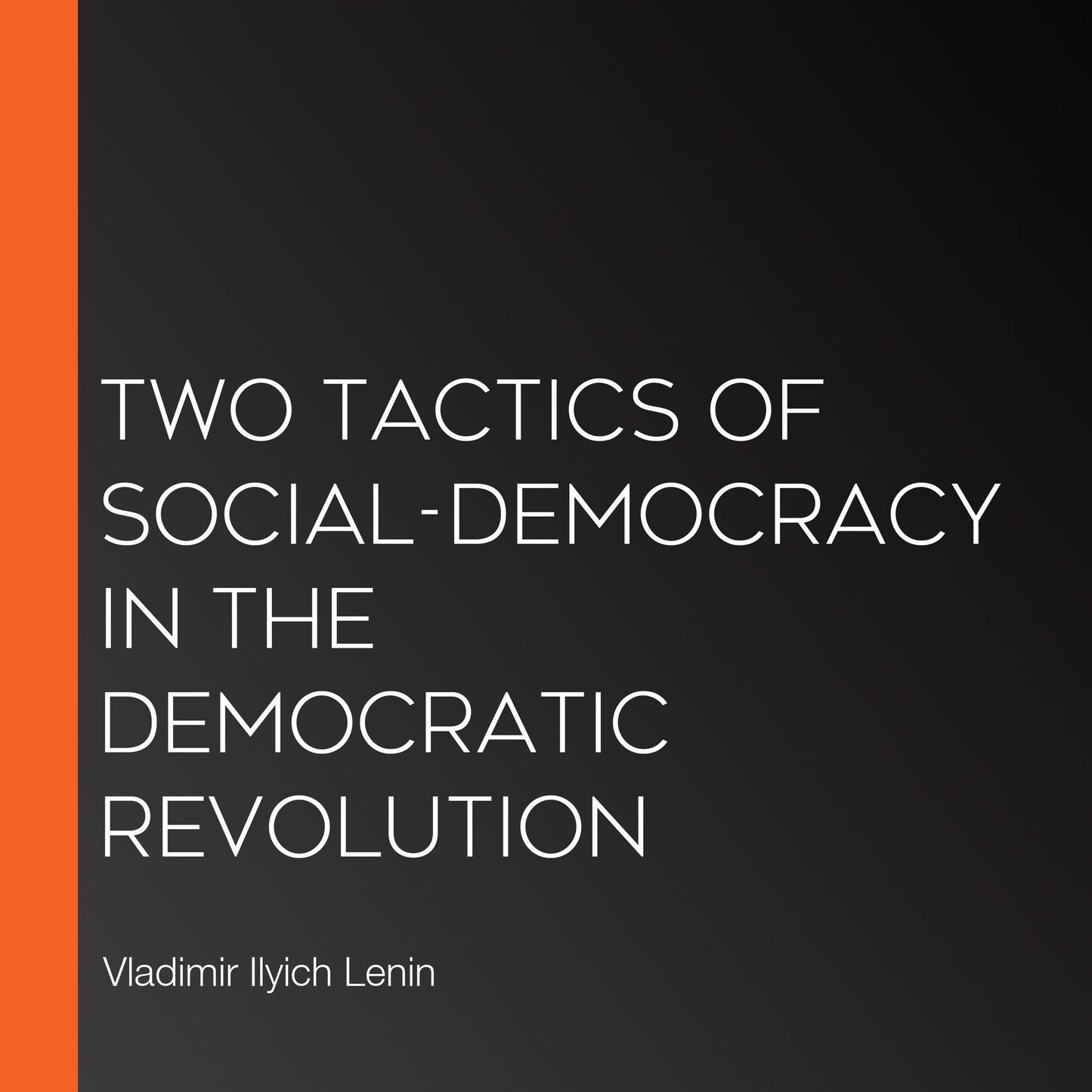 Two Tactics of Social-Democracy in the Democratic Revolution