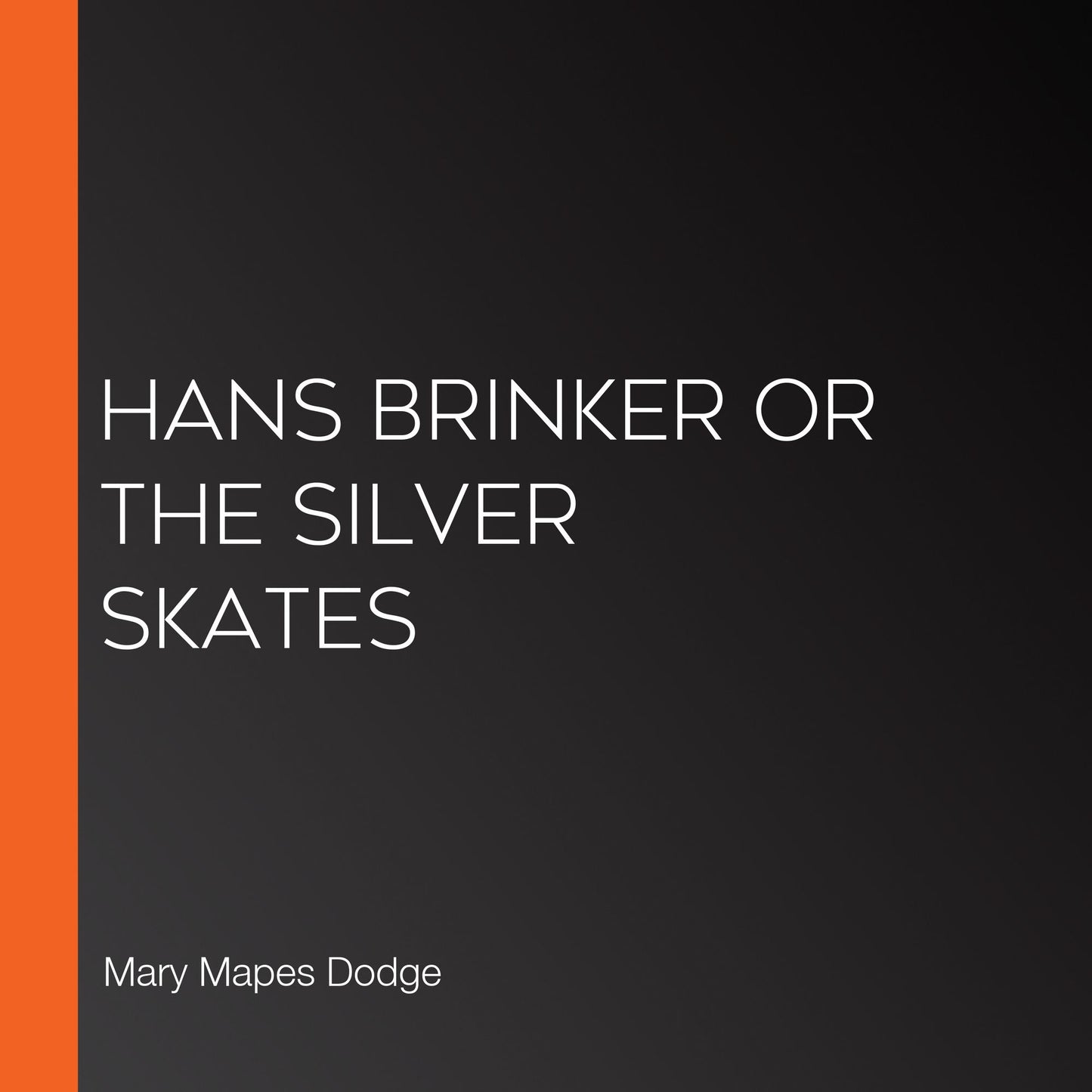 Hans Brinker or The Silver Skates
