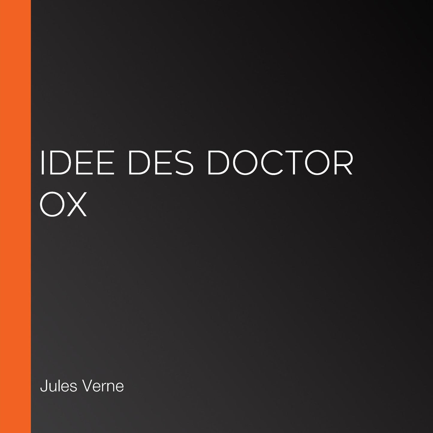 Idee des Doctor Ox