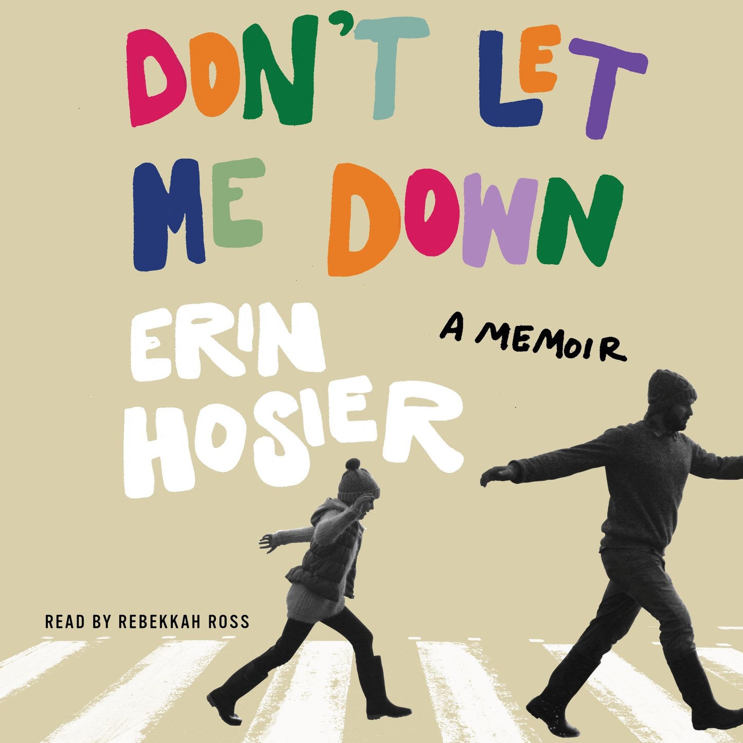 Don't Let Me Down: A Memoir