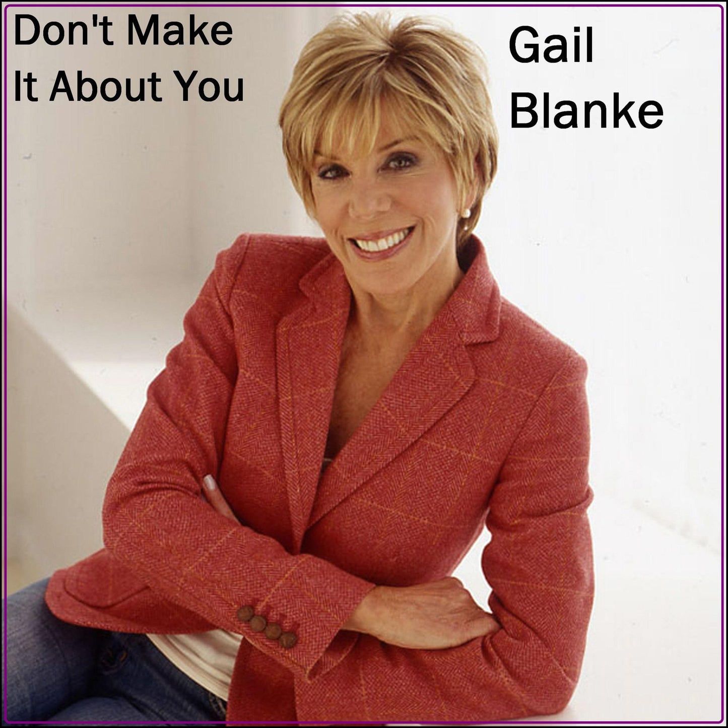Don't Make It About You