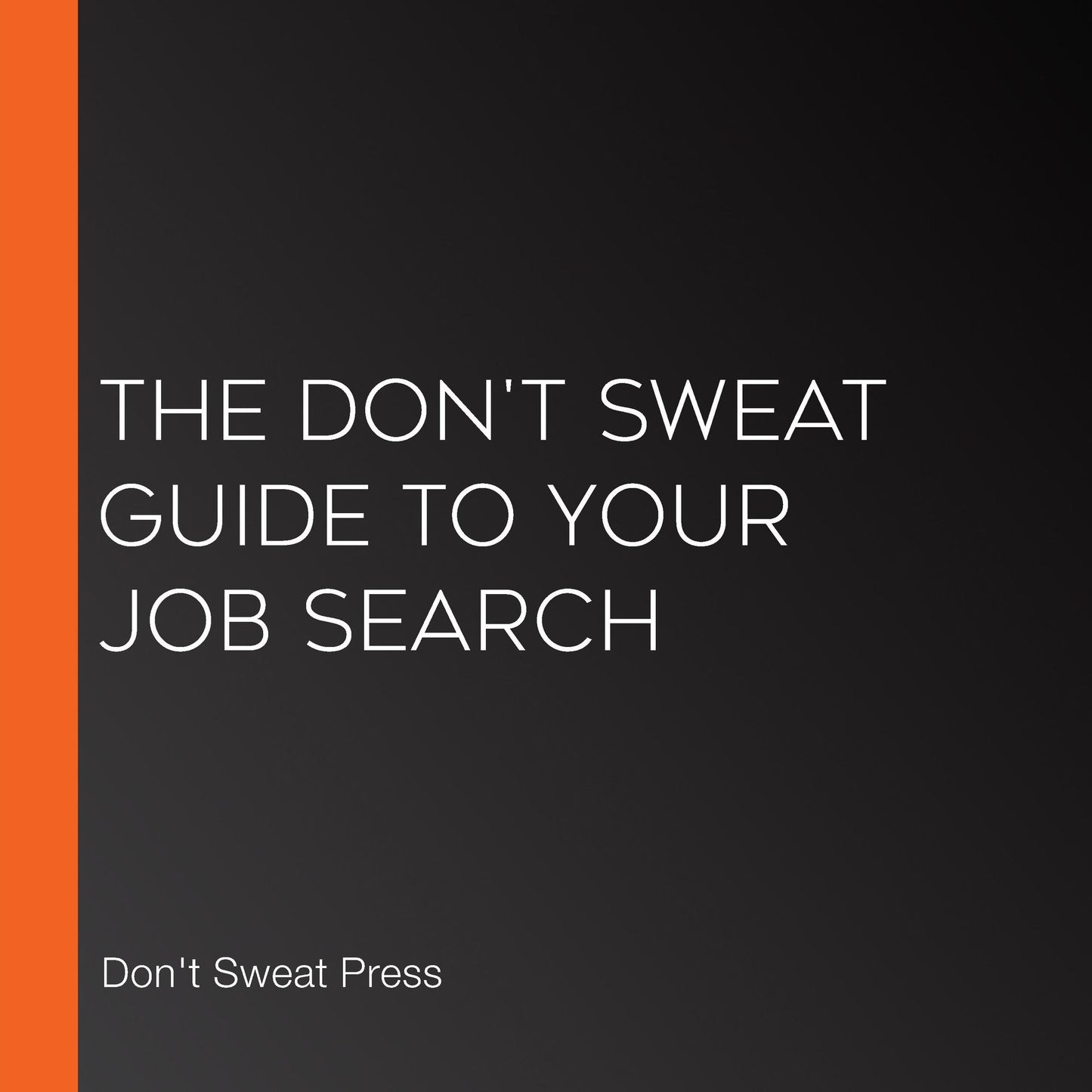 The Don't Sweat Guide To Your Job Search