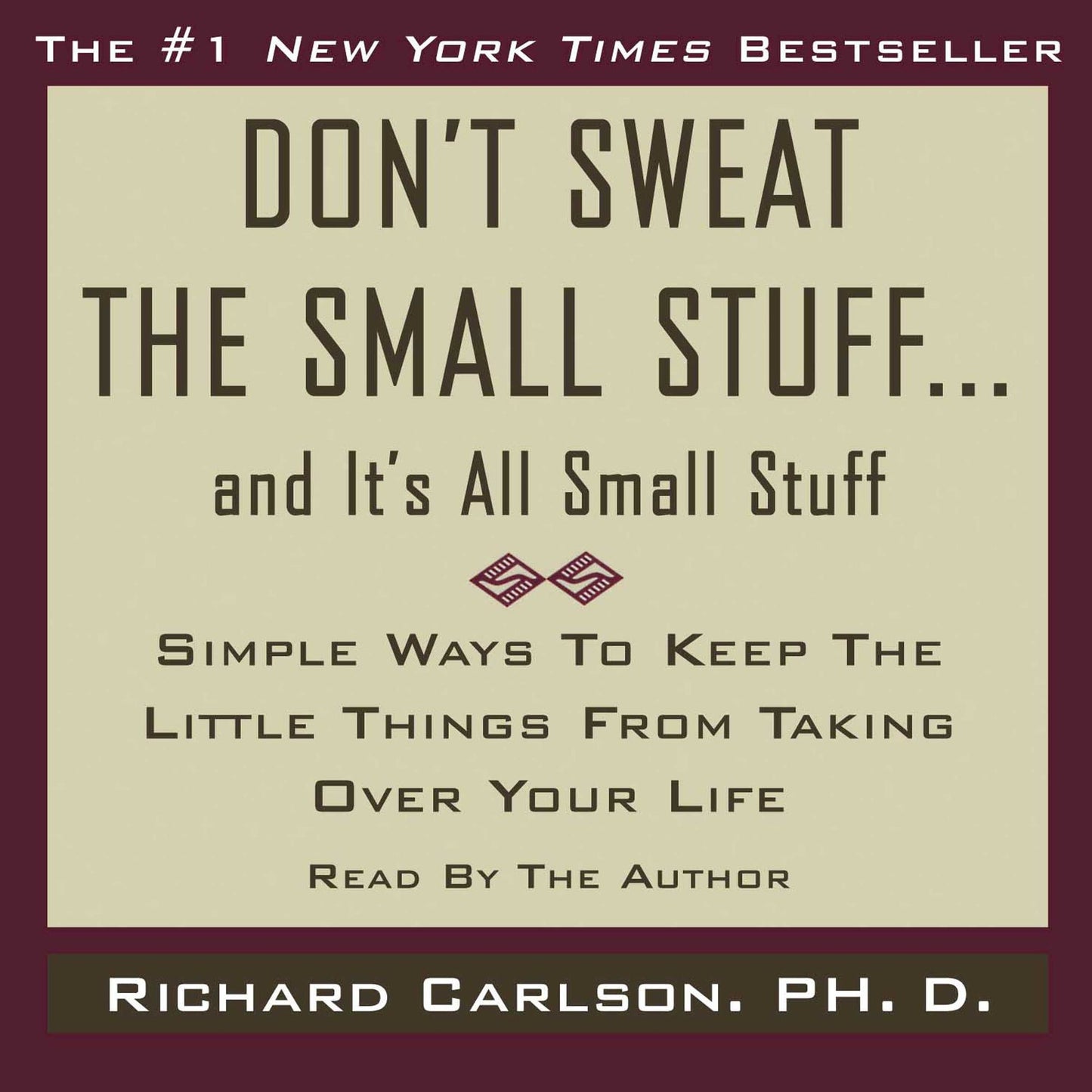 Don't Sweat the Small Stuff...And It's All Small Stuff: Simple Ways to Keep the Little Things From Taking Over Your Life (Abridged)