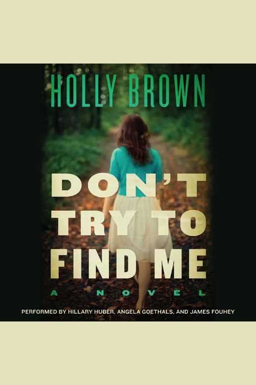 Don't Try To Find Me: A Novel