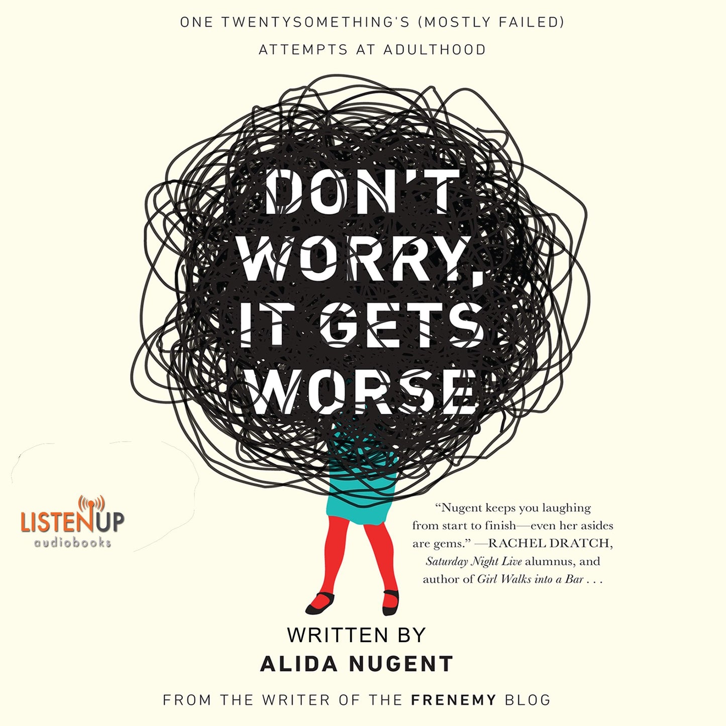 Don't Worry, It Get's Worse: One Twentysomething's Mostly Failed Attempts at Adulthood