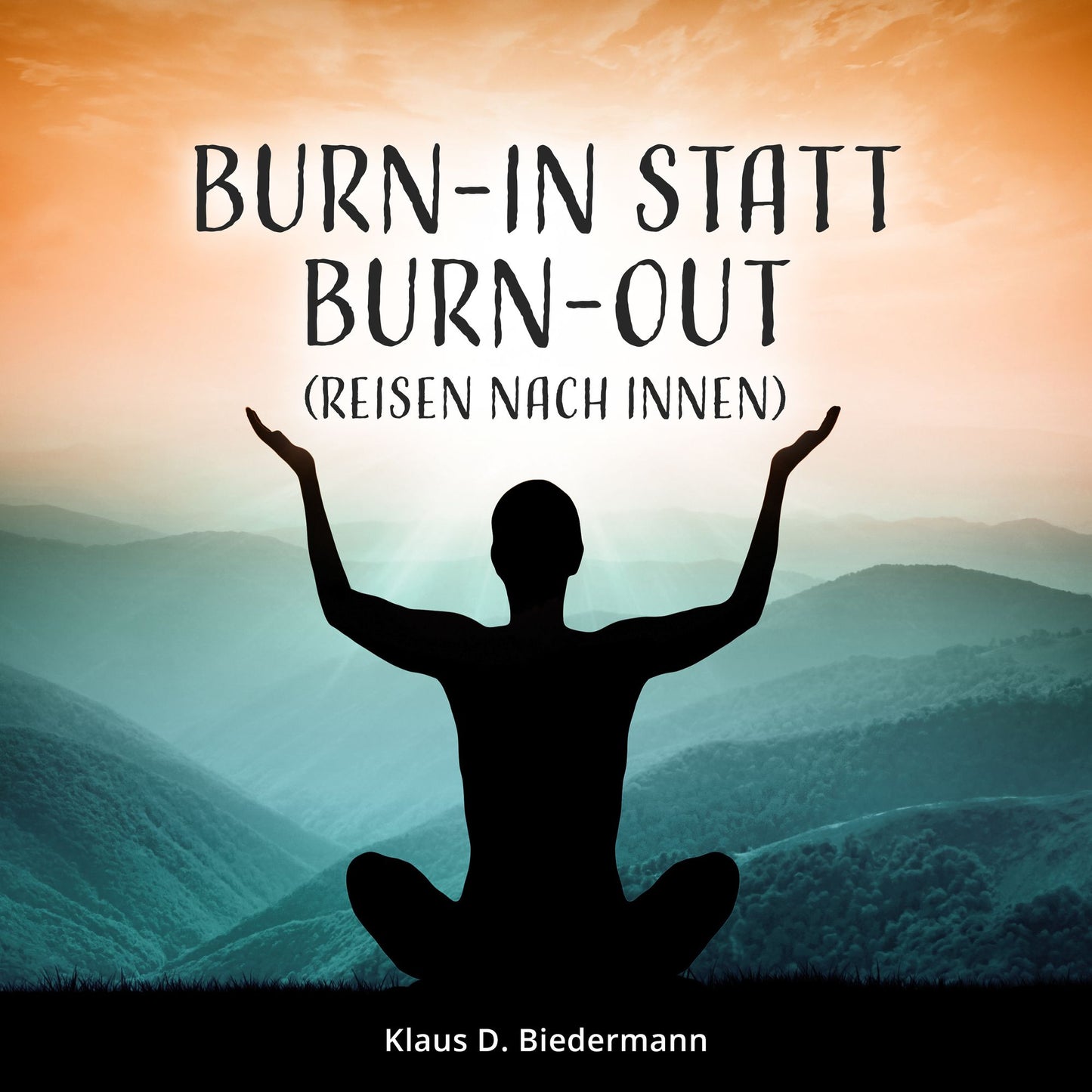 Burn-In statt Burn-Out: Reisen nach Innen