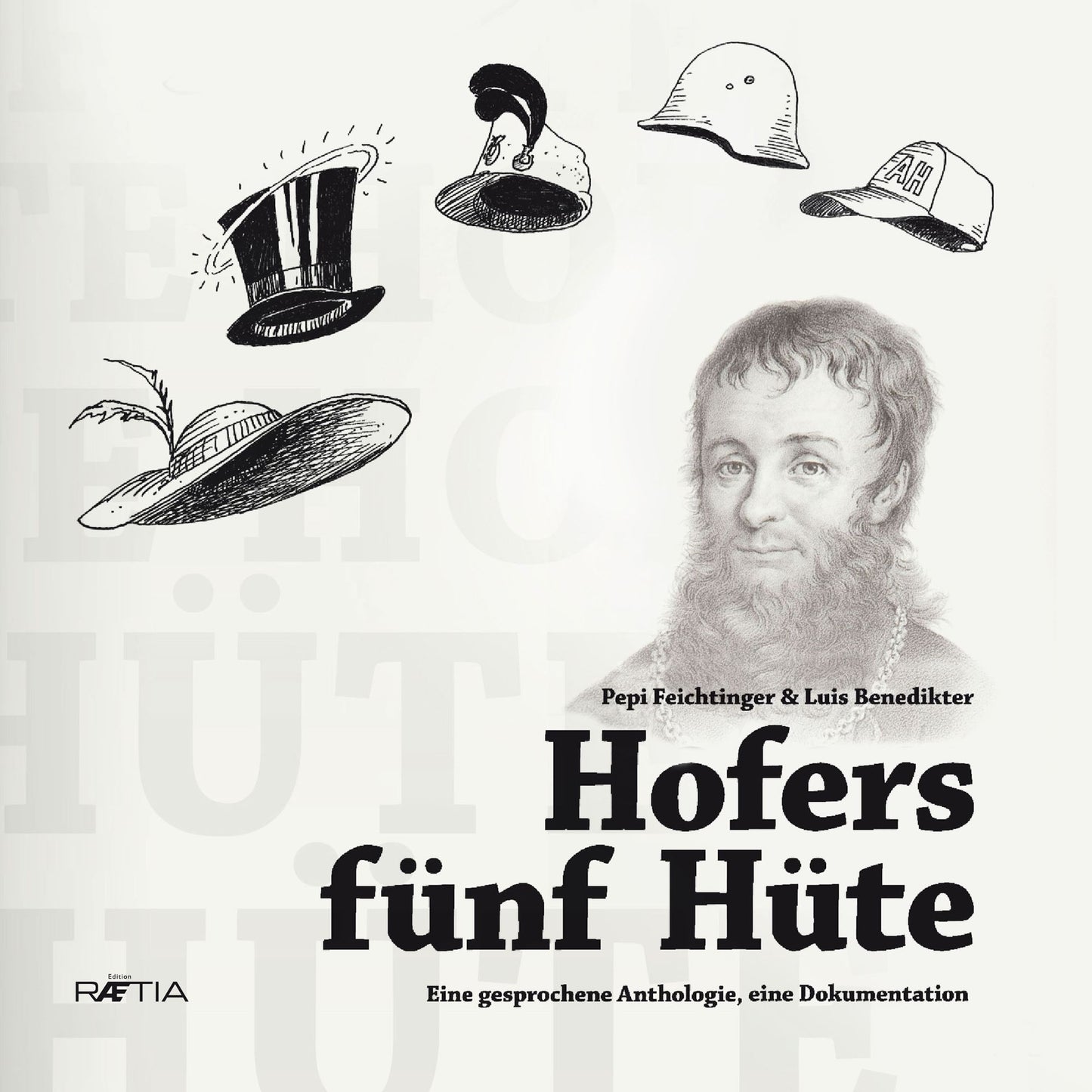 Hofers fünf Hüte: Eine gesprochene Anthologie, eine Dokumentation