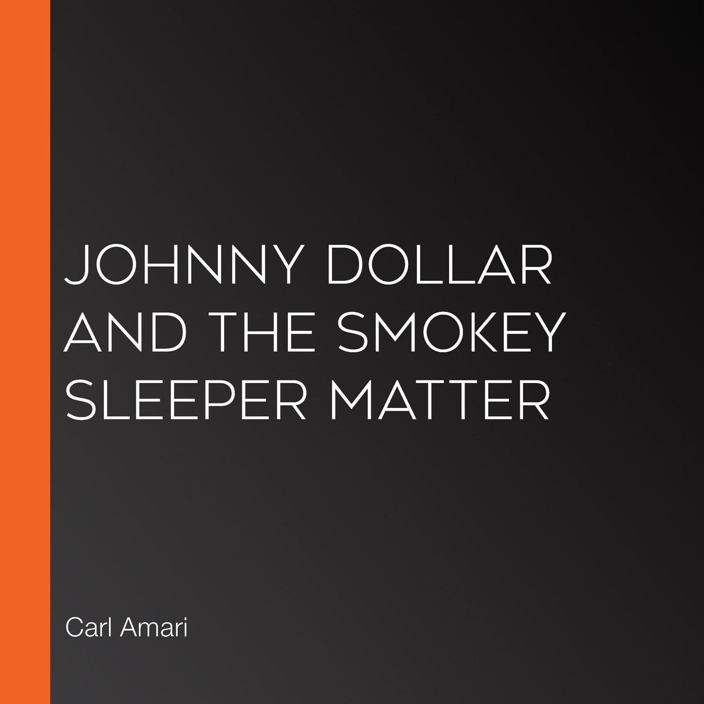 Johnny Dollar and the Smokey Sleeper Matter