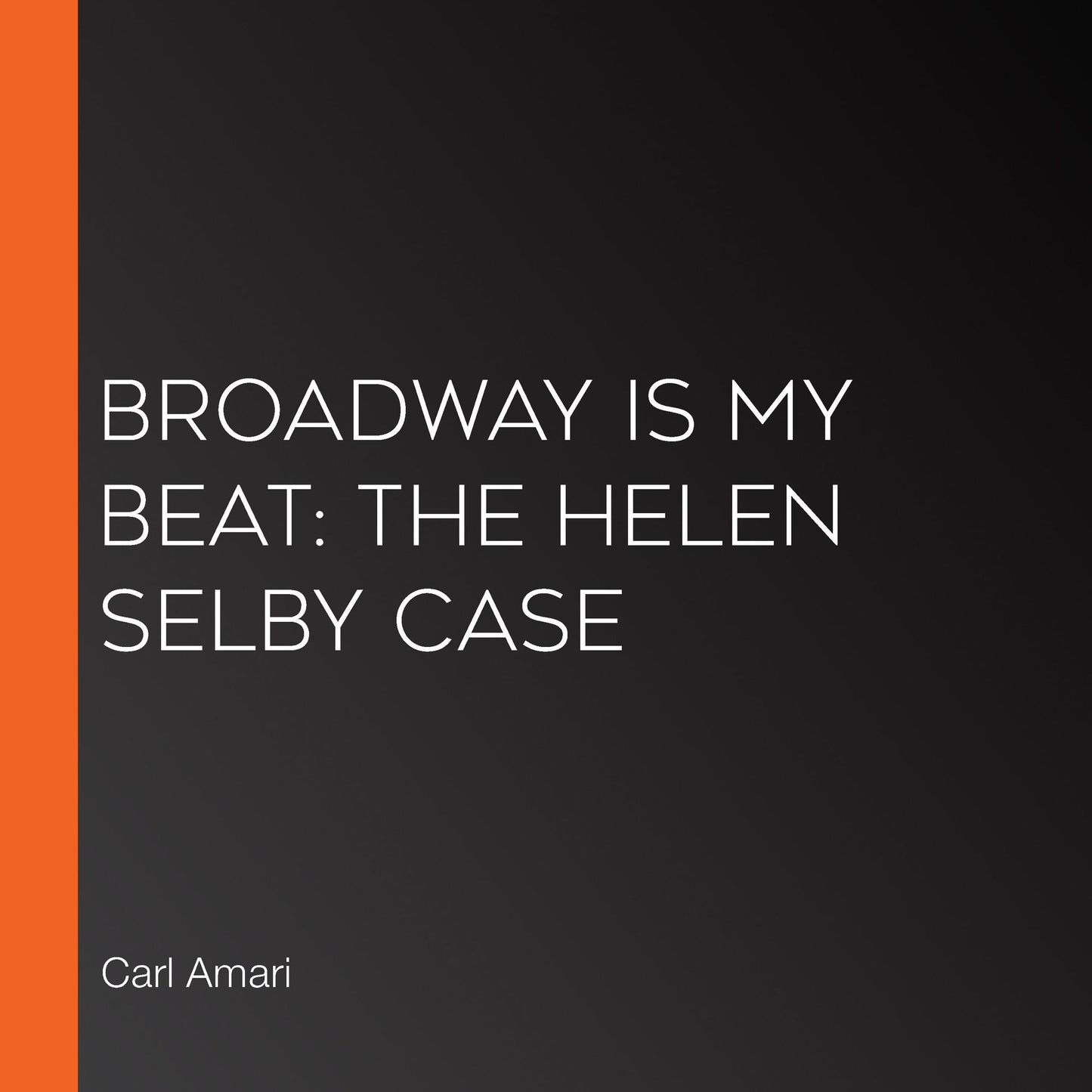 Broadway is My Beat: The Helen Selby Case
