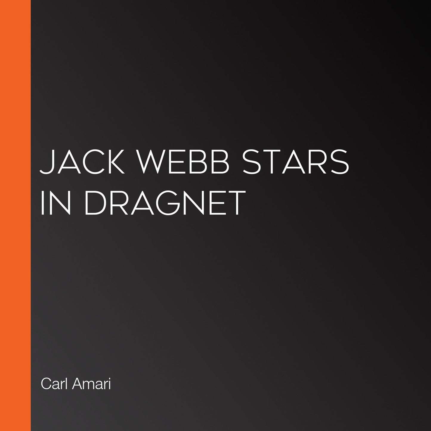 Jack Webb Stars in Dragnet
